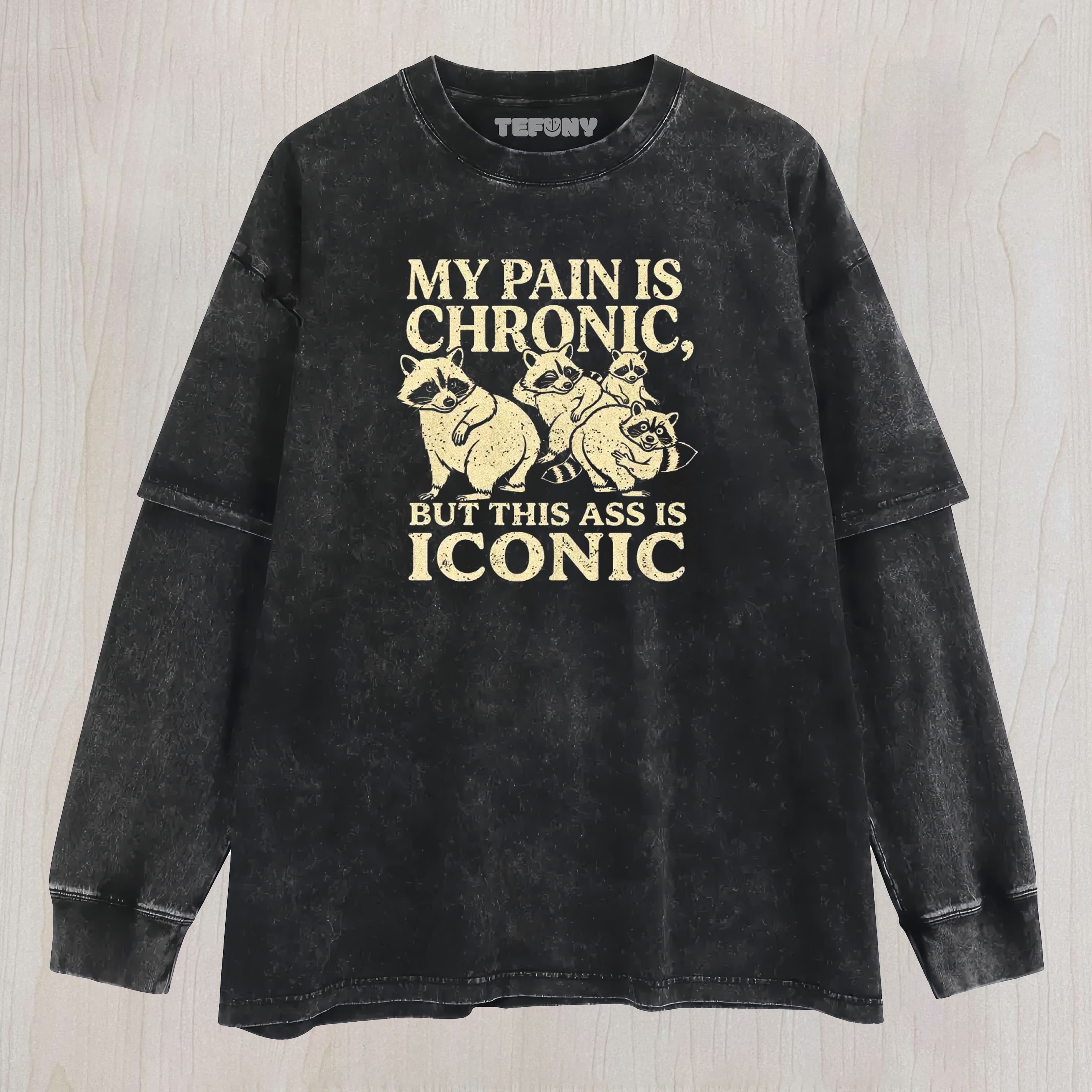 MY PAIN IS CHRONIC RACCOON MEME WASHED LAYERED LONG SLEEVE