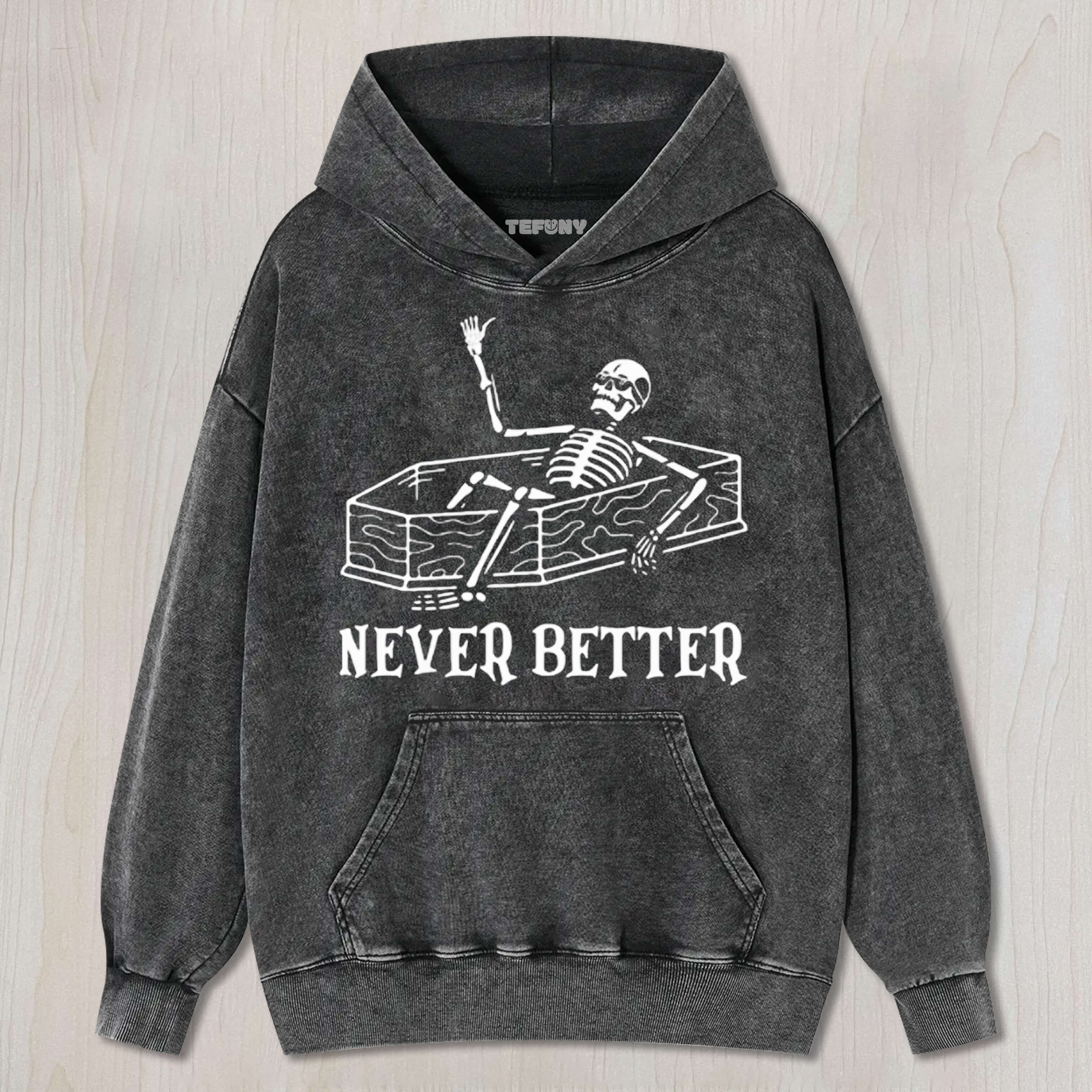NEVER BETTER FUNNY T-SHIRT