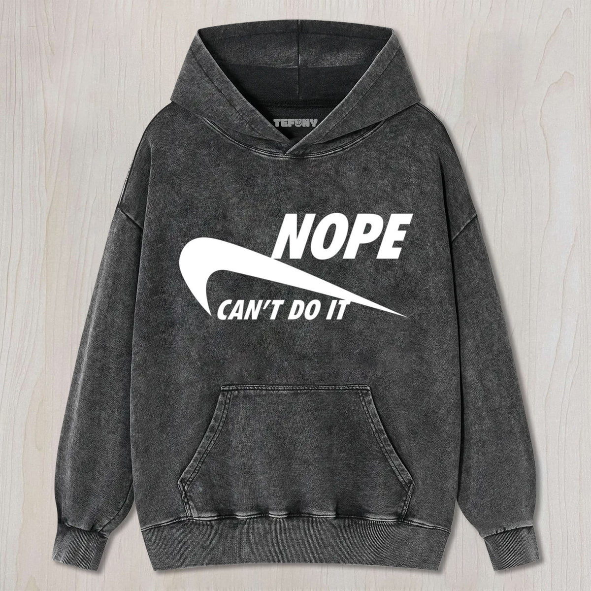 NOPE - CAN’T DO IT UNISEX TEE, TANK TOP, LAYERED LS, SWEATSHIRT & HOODIE