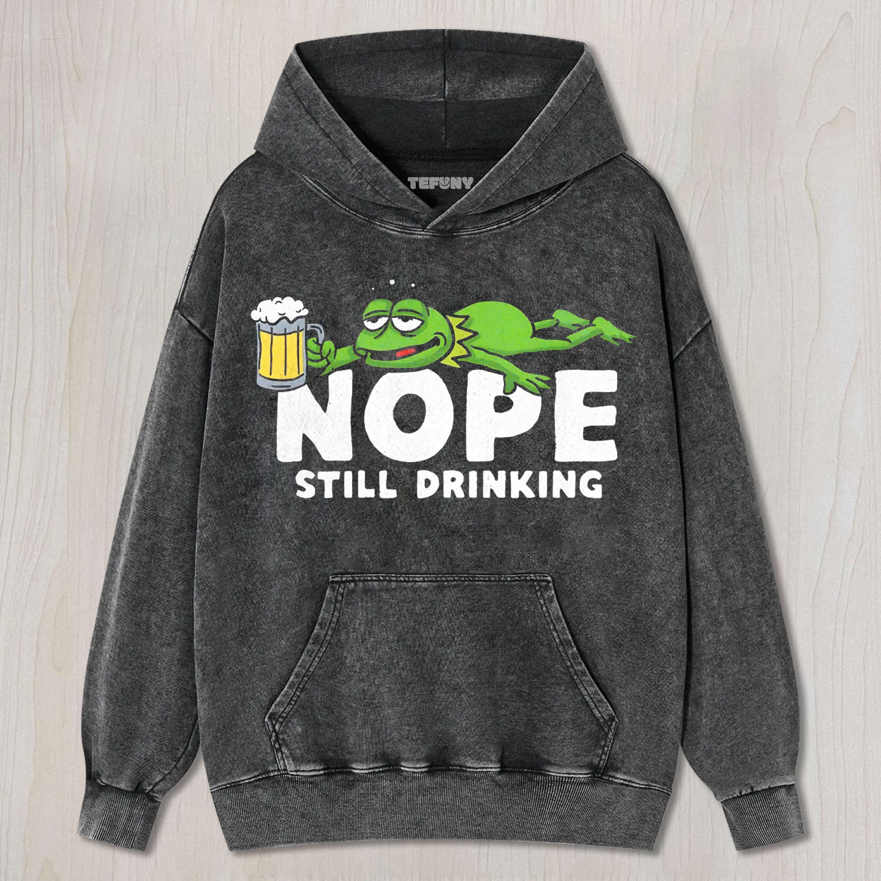 NOPE STILL DRINKING TEE & SWEAT & HOOD