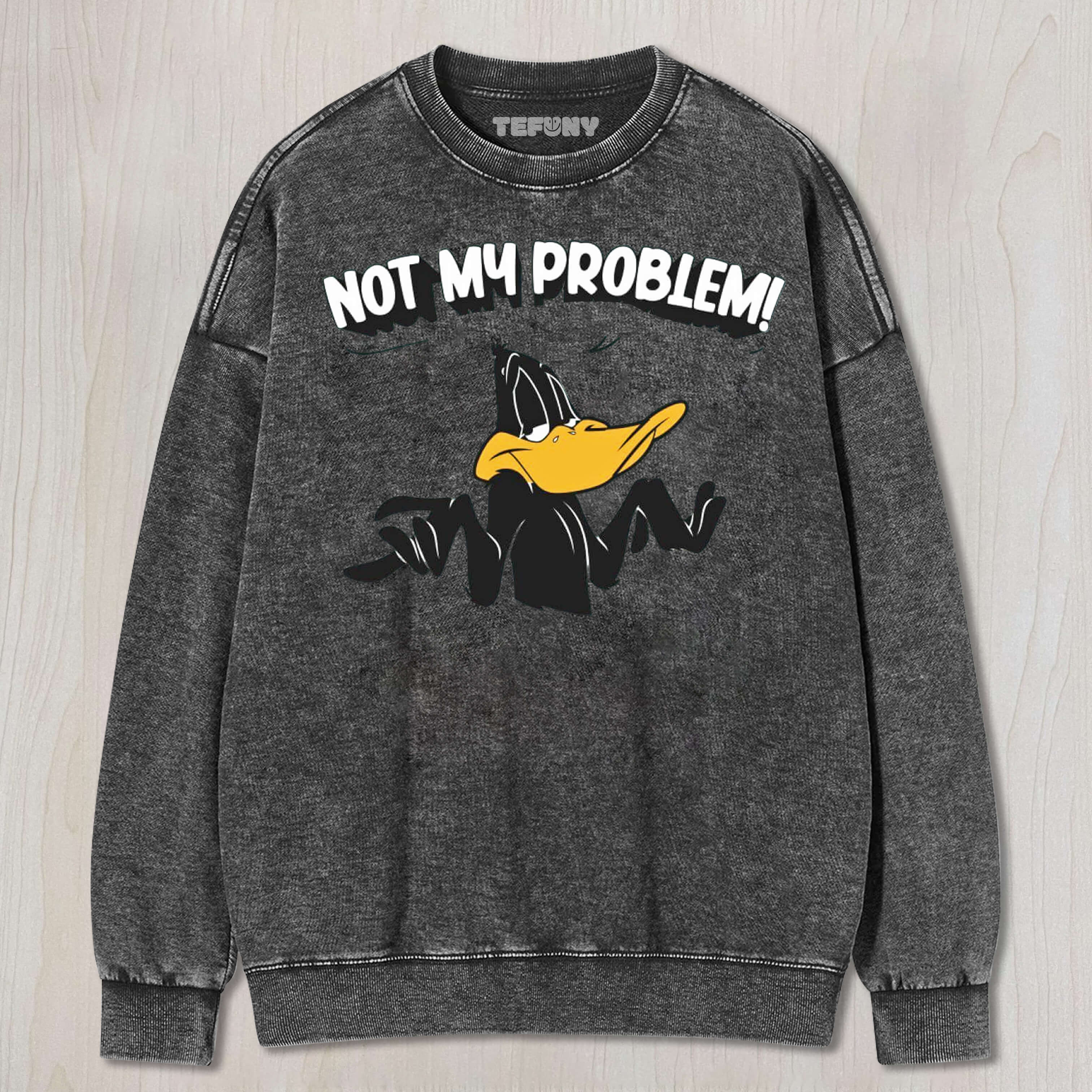 NOT MY PROBLEM DUCK T-SHIRT