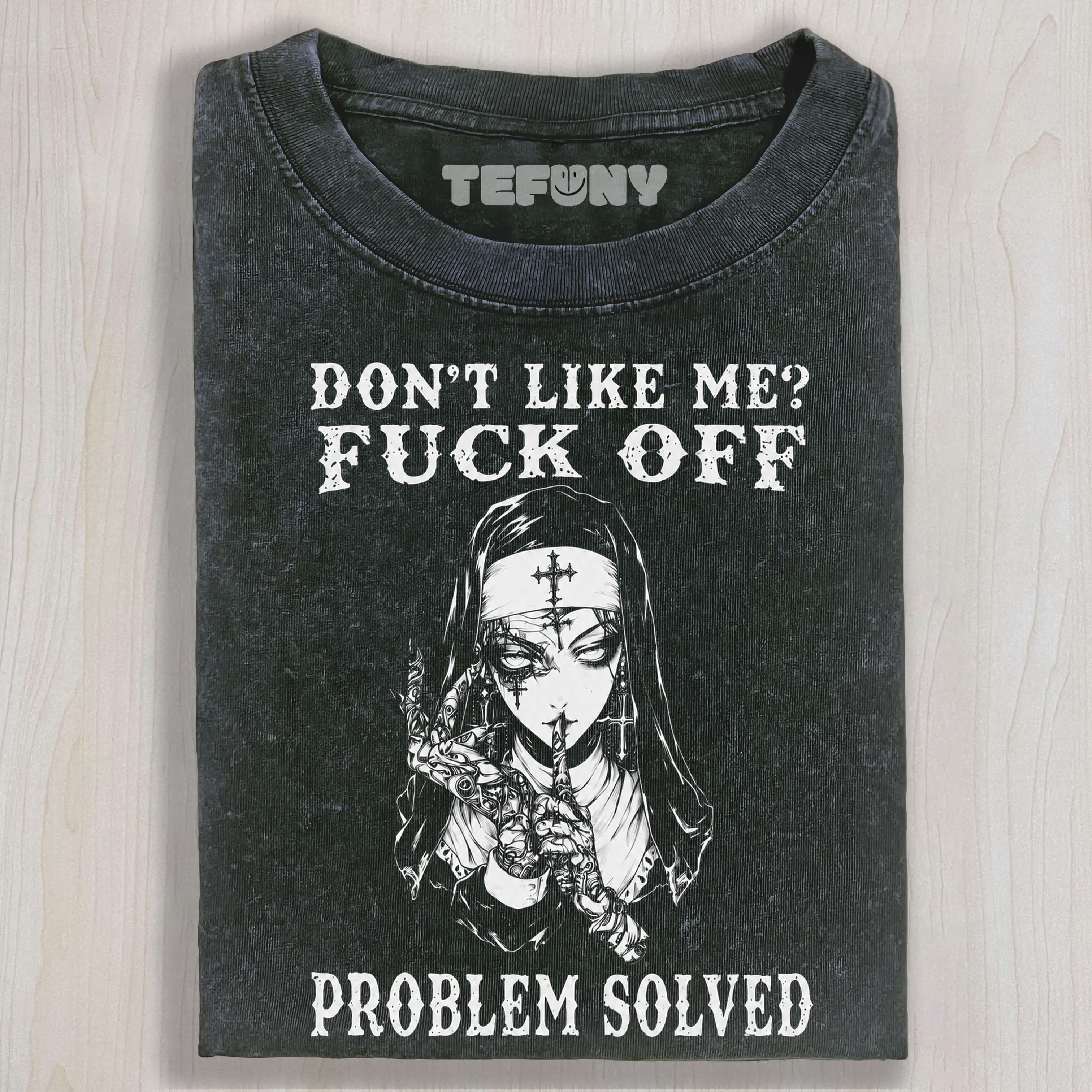 NUN-THE PROBLEM SOLVED UNISEX TEE, TANK TOP, LAYERED LS, SWEATSHIRT & HOODIE