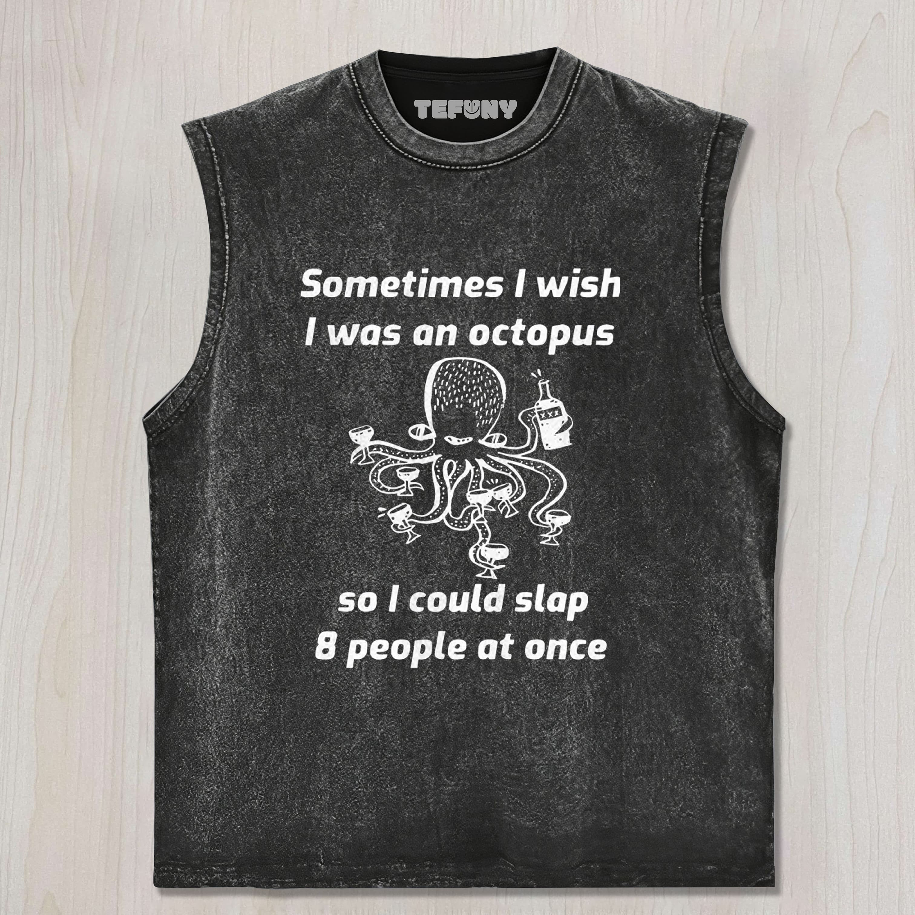 OCTOPUS WISHING TO SLAP EVERYONE UNISEX TEE, TANK TOP, LAYERED LS, SWEATSHIRT & HOODIE