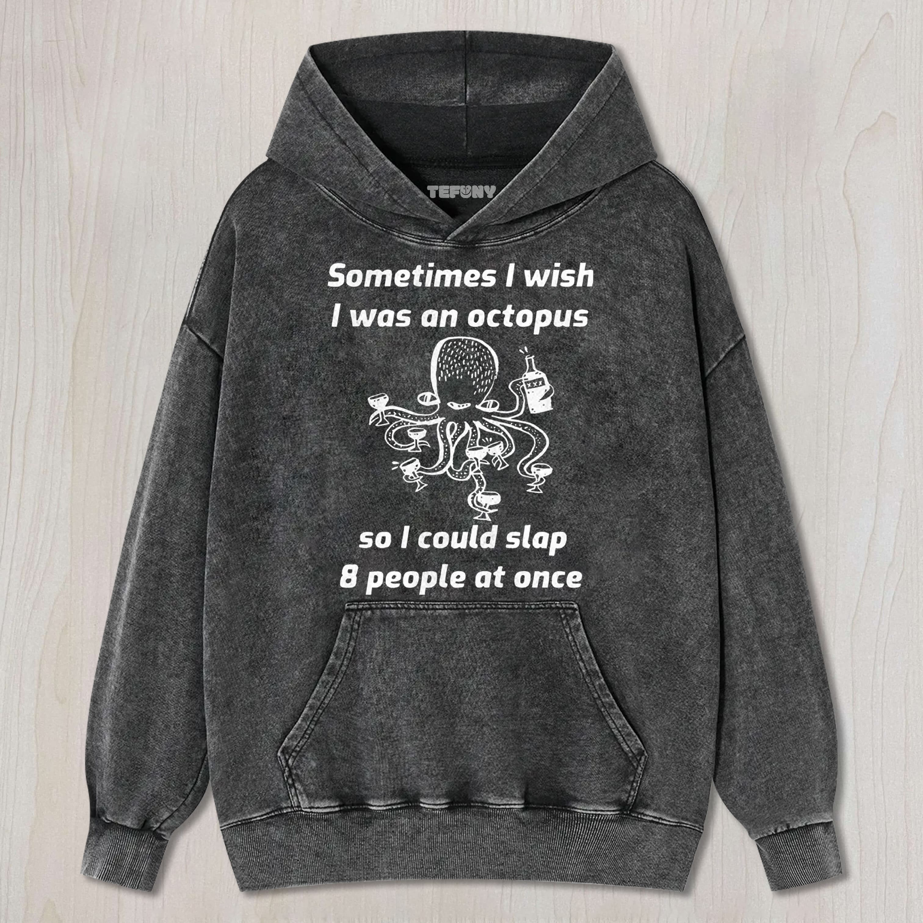 OCTOPUS WISHING TO SLAP EVERYONE UNISEX TEE, TANK TOP, LAYERED LS, SWEATSHIRT & HOODIE