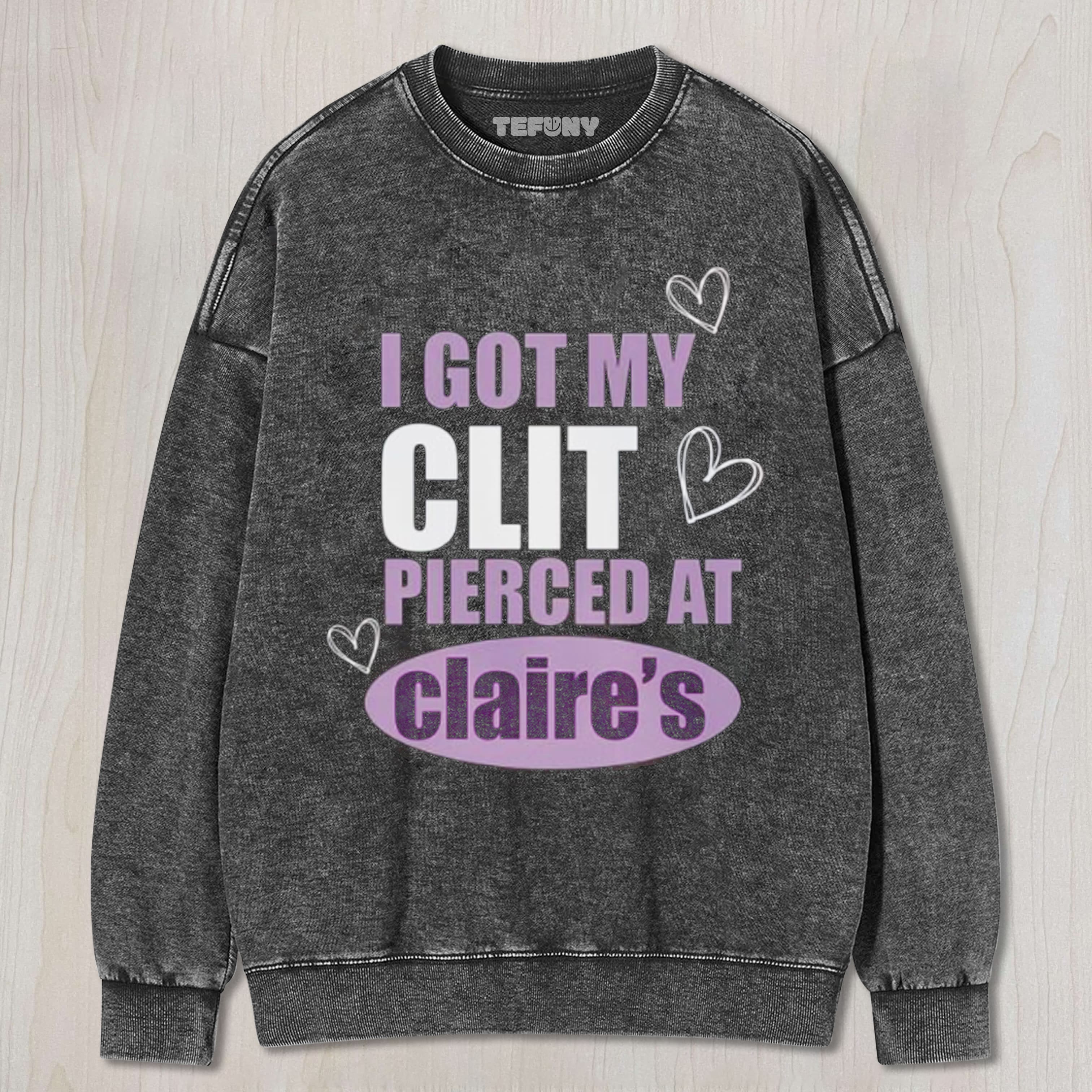 OFFICIAL I GOT MY CLIT PIERCED AT CLARIES UNISEX TEE, TANK TOP, LAYERED LS, SWEATSHIRT & HOODIE