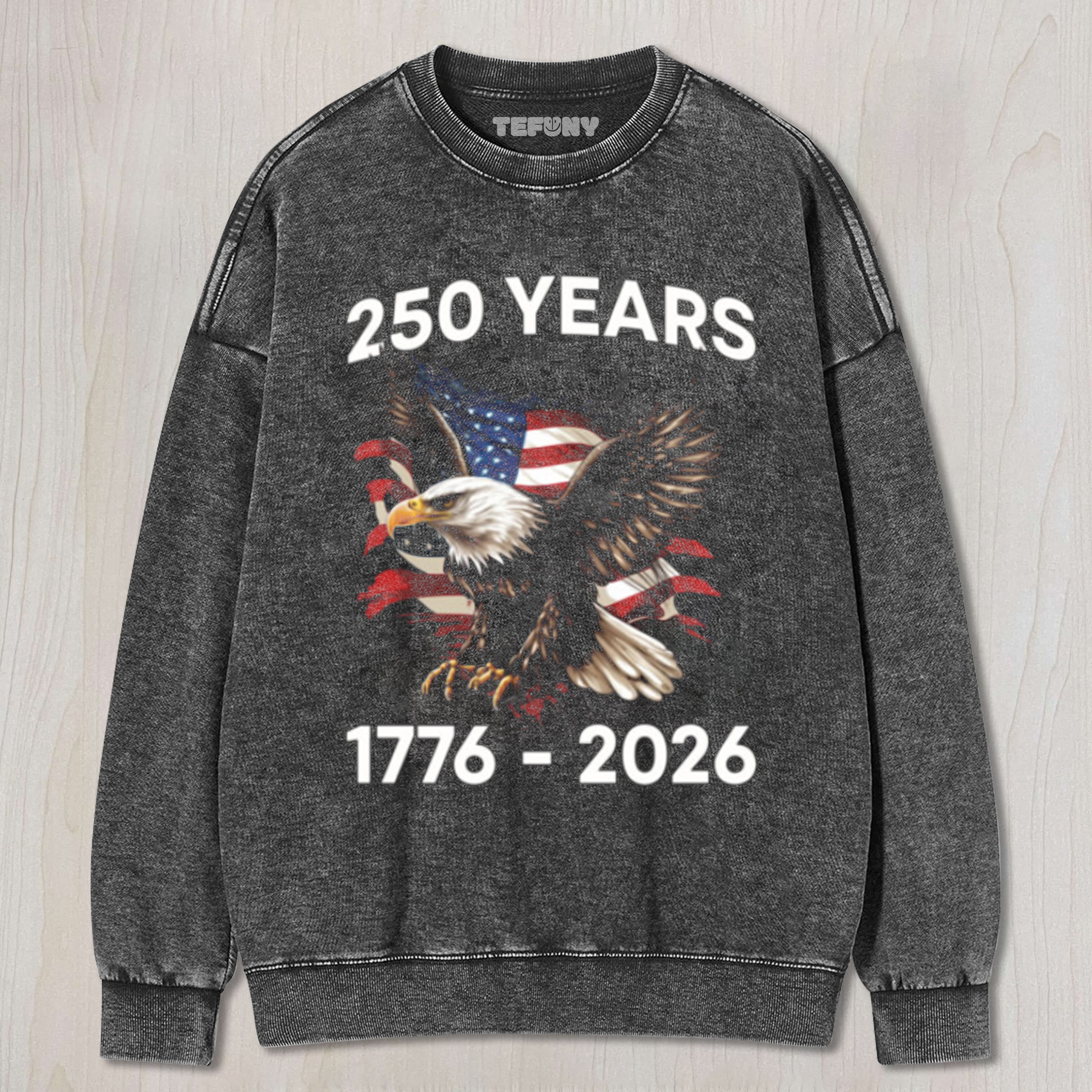 PATRIOTIC EAGLE AMERICAN FLAG 250 YEARS UNISEX TEE, TANK TOP, LAYERED LS, SWEATSHIRT & HOODIE