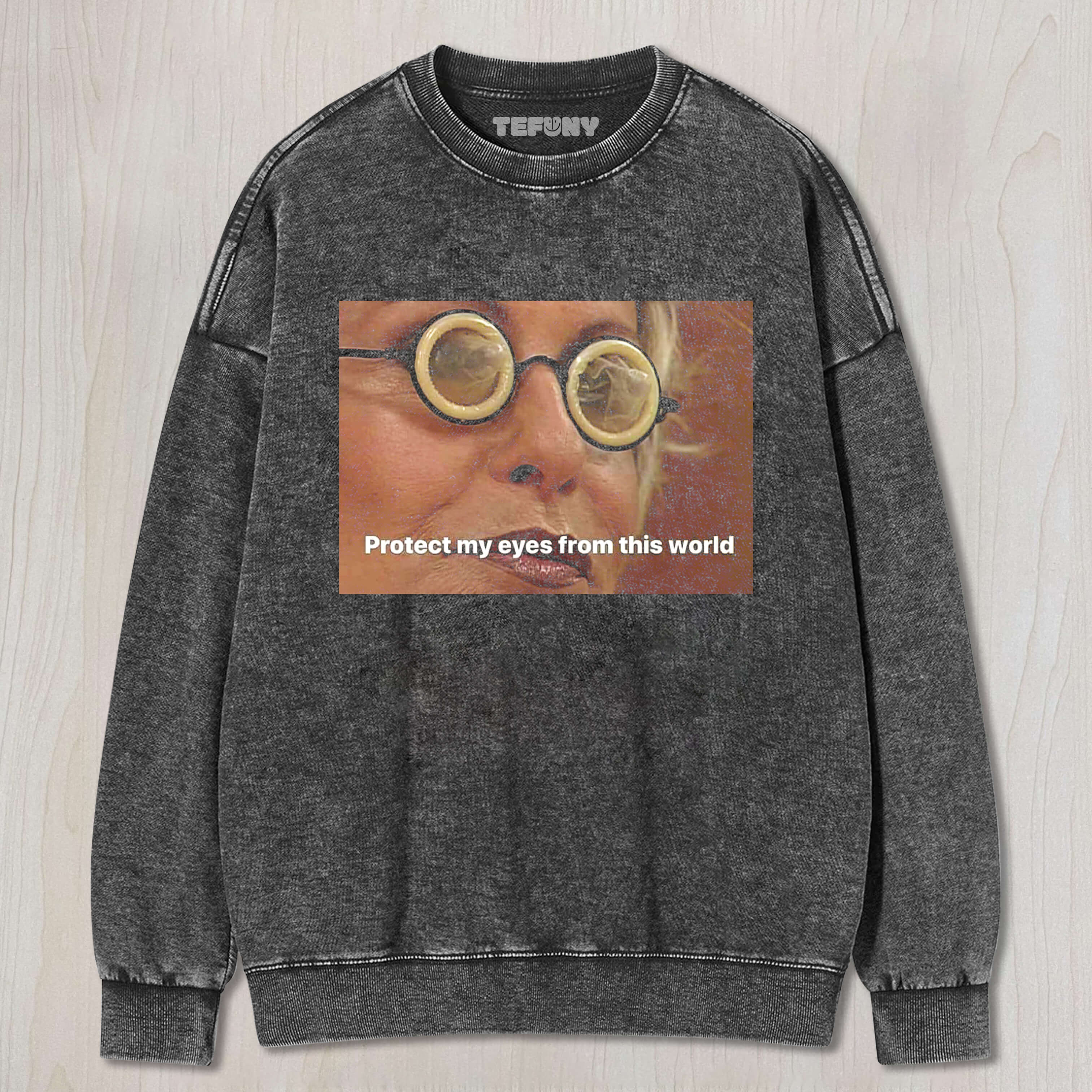 PROTECT MY EYES FROM THIS WORLD T-SHIRT & LONG SLEEVES & HOODIES