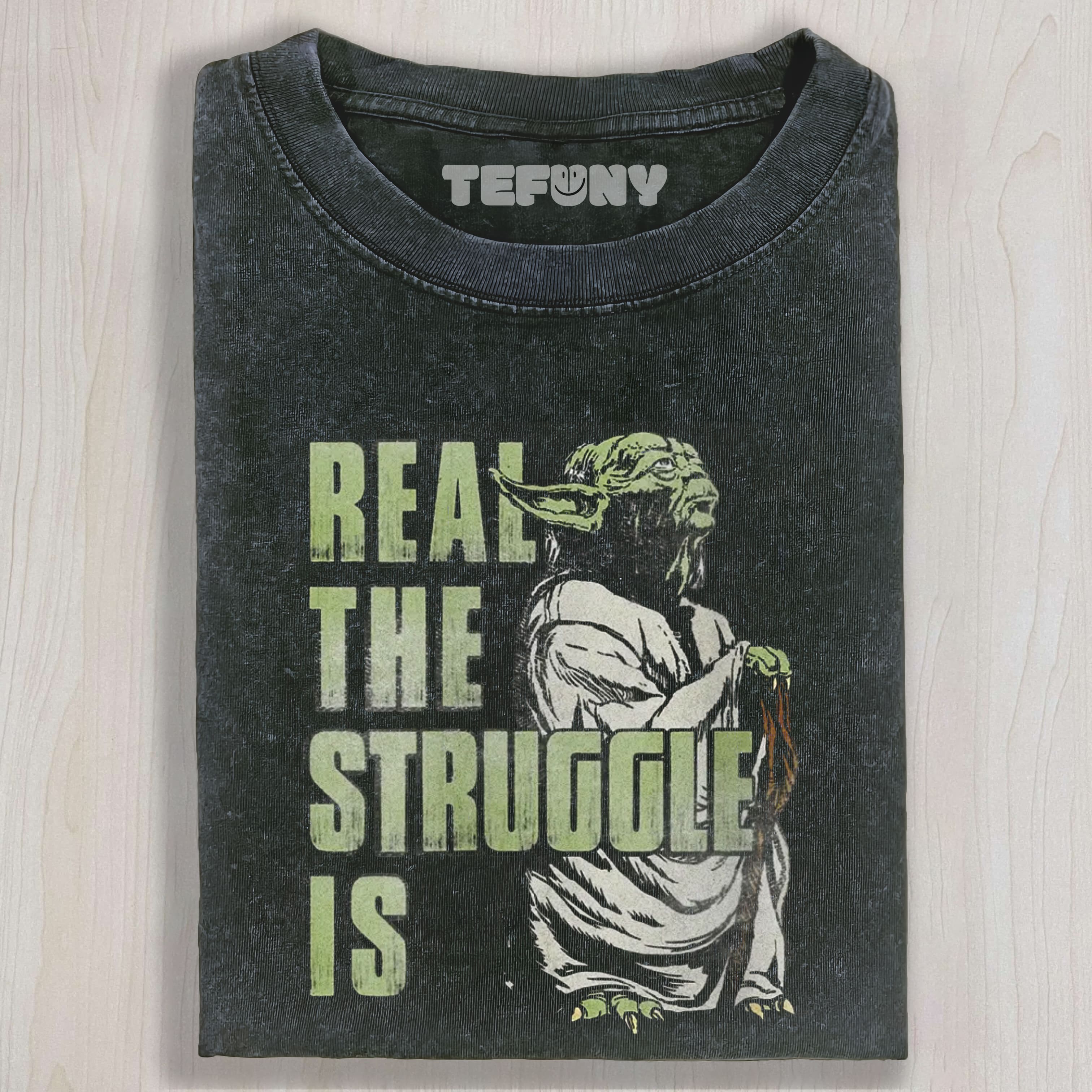 REAL THE STRUGGLE IS YODA WASHED TEE & SWEAT & HOOD