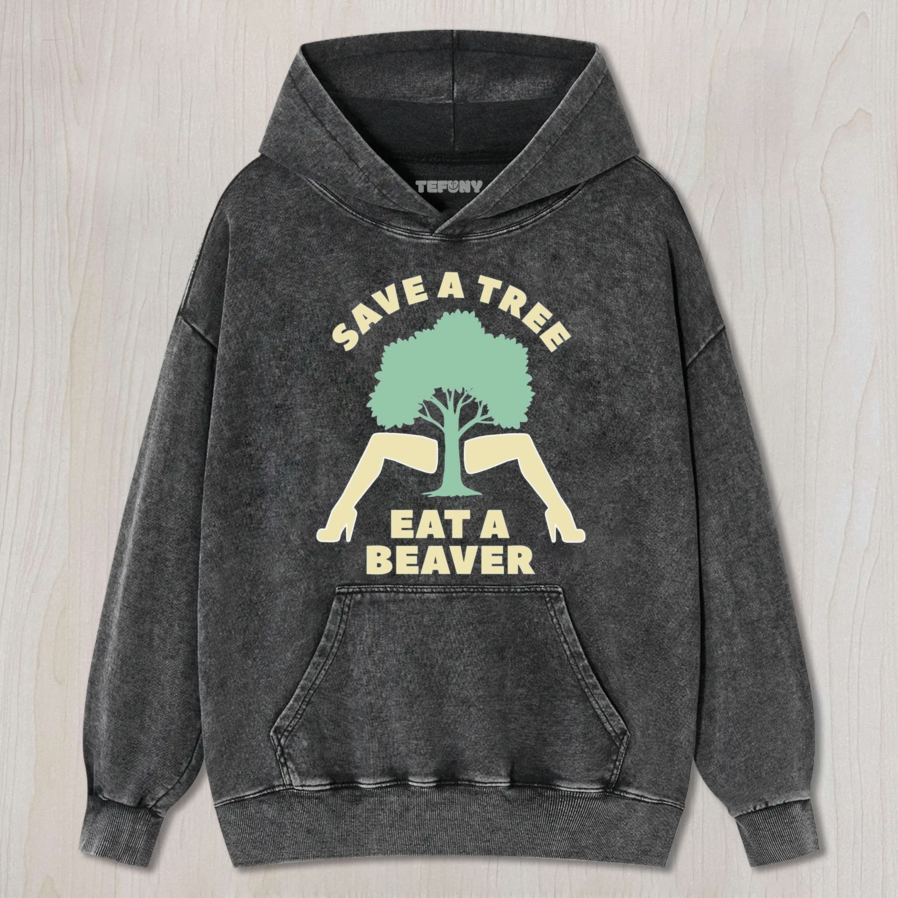 SAVE A TREE EAT A BEAVER UNISEX TEE, TANK TOP, LAYERED LS, SWEATSHIRT & HOODIE