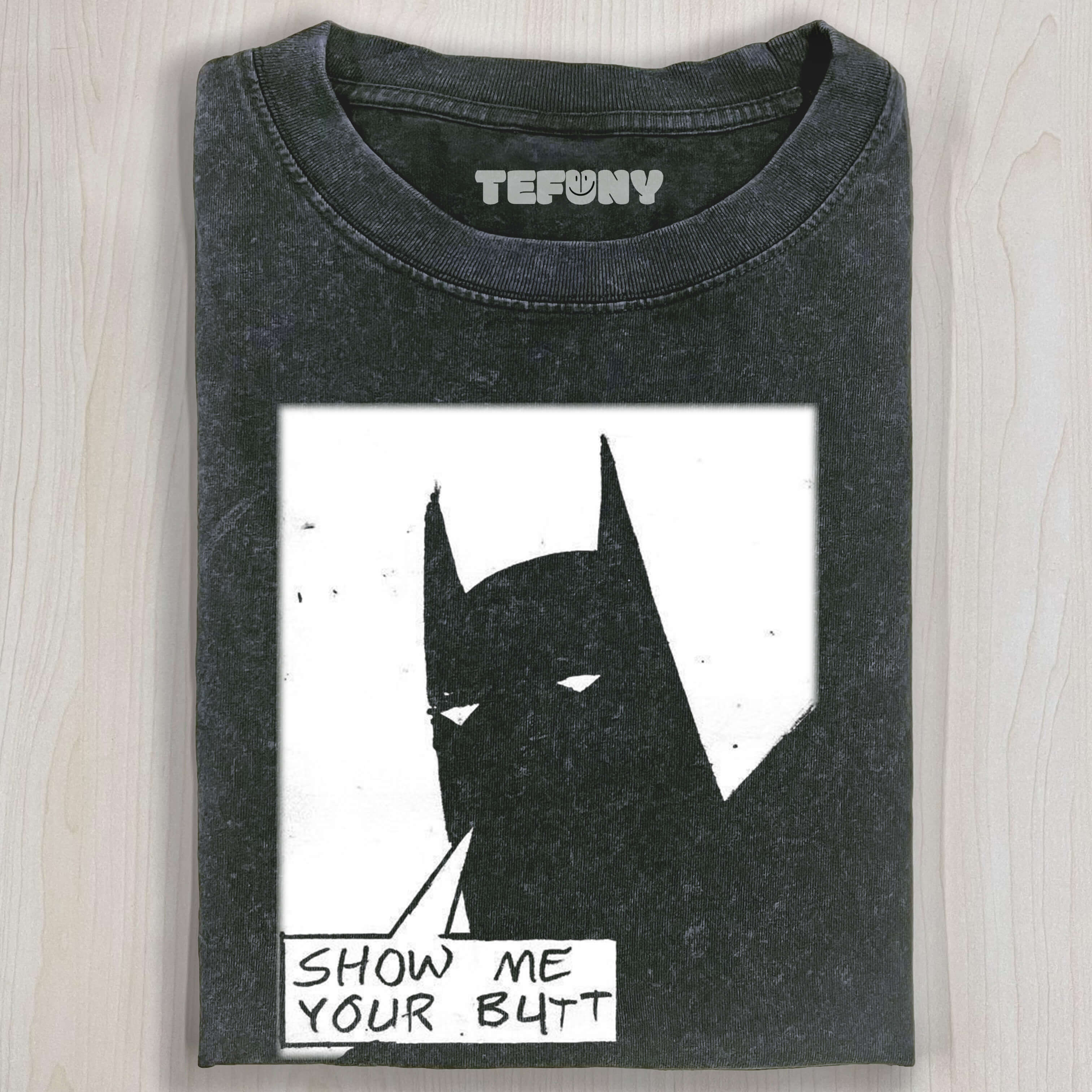 SHOW ME YOU BUTT T-SHIRT