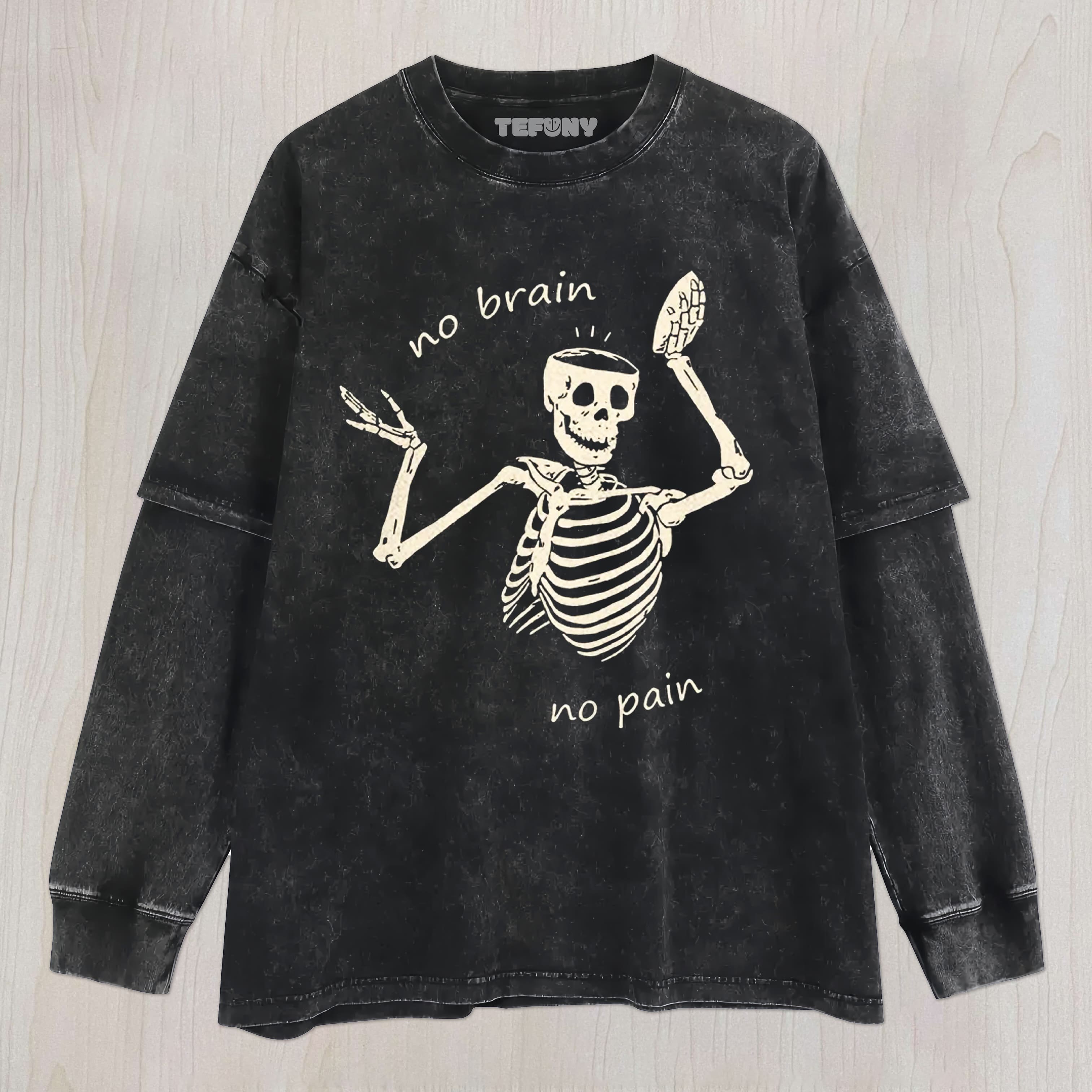 SKELETONS NO PAIN UNISEX TEE, TANK TOP, LAYERED LS, SWEATSHIRT & HOODIE
