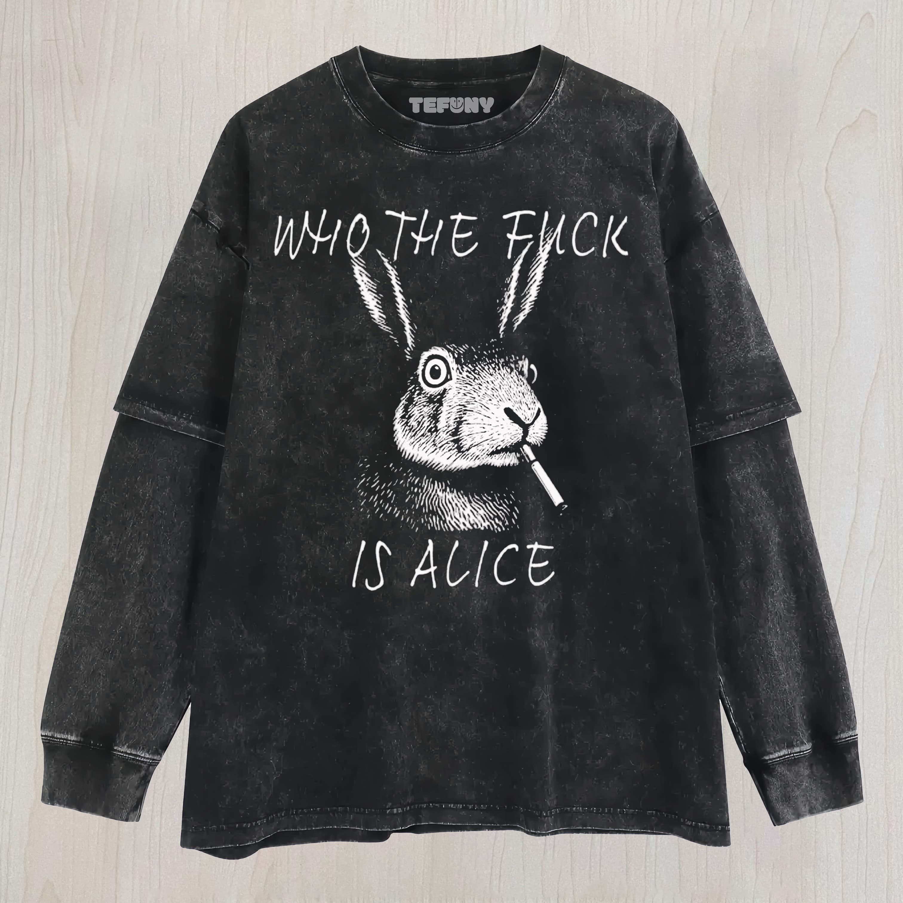 SKETCH SMOKING RABBIT WHO THE FUCK IS ALICE DARK HUMOR SLEEVELESS WASHED UNISEX TEE, TANK TOP, LAYERED LS, SWEATSHIRT & HOODIE