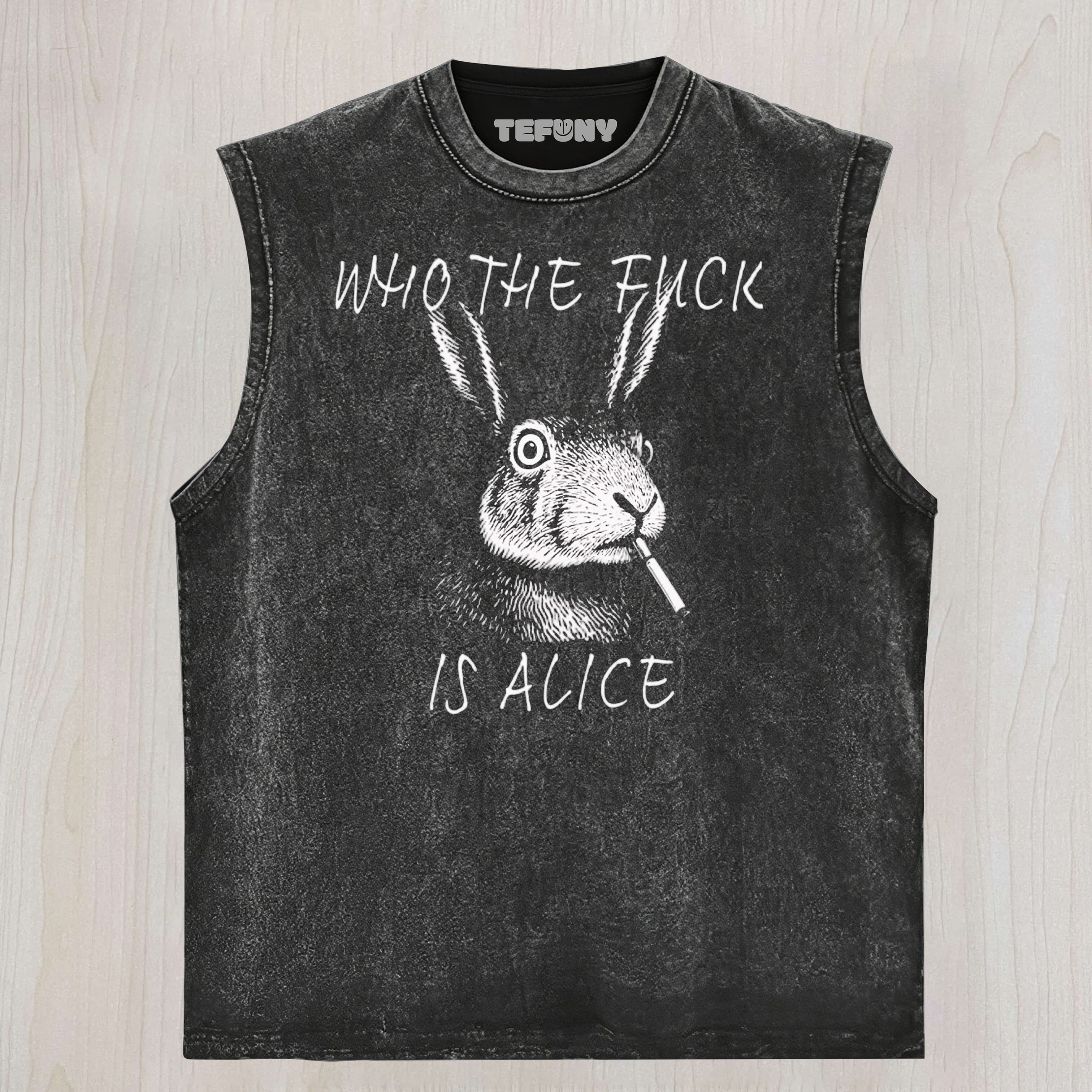 SKETCH SMOKING RABBIT WHO THE FUCK IS ALICE DARK HUMOR SLEEVELESS WASHED UNISEX TEE, TANK TOP, LAYERED LS, SWEATSHIRT & HOODIE