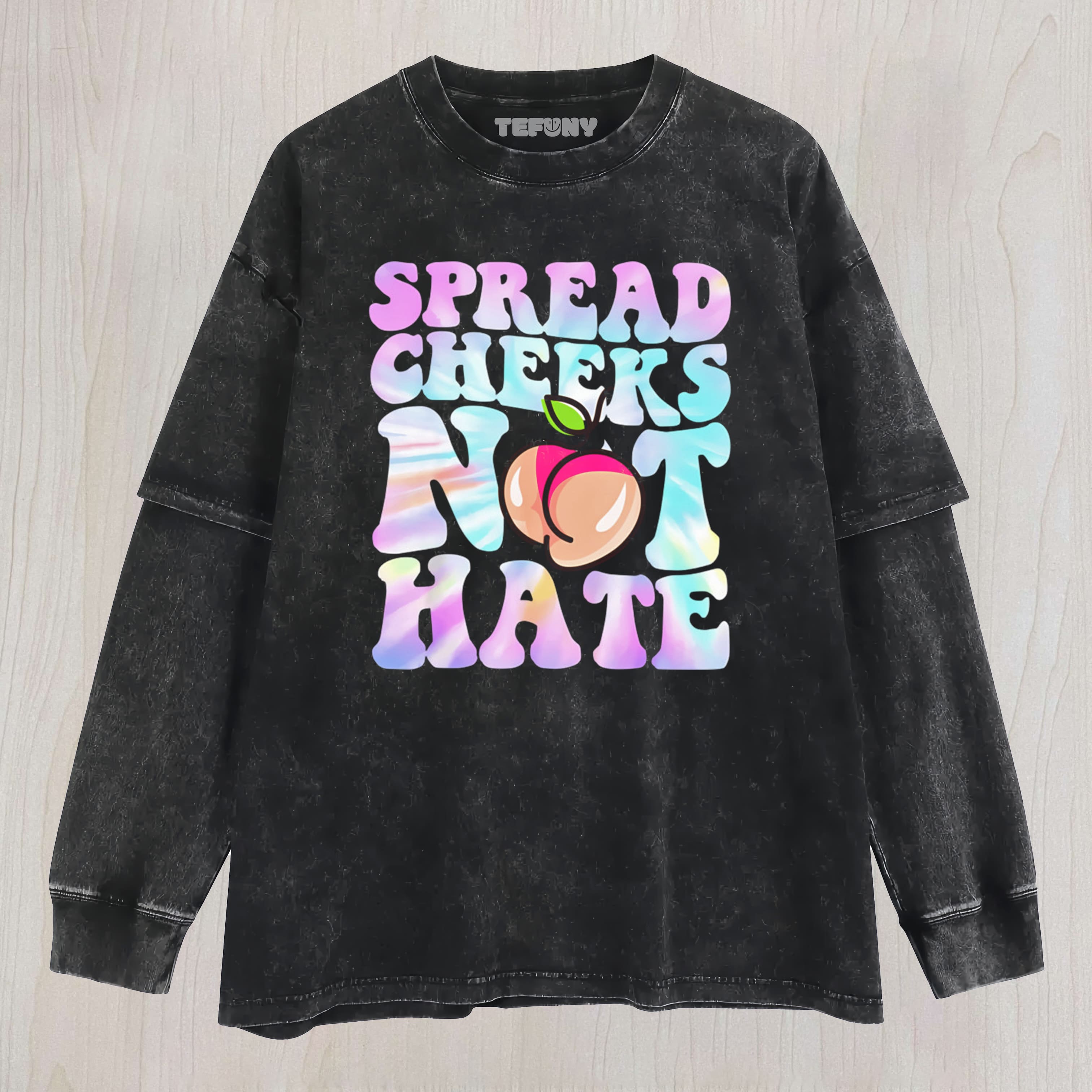 SPREAD CHEEKS NOT HATE LAYERED LONG SLEEVE