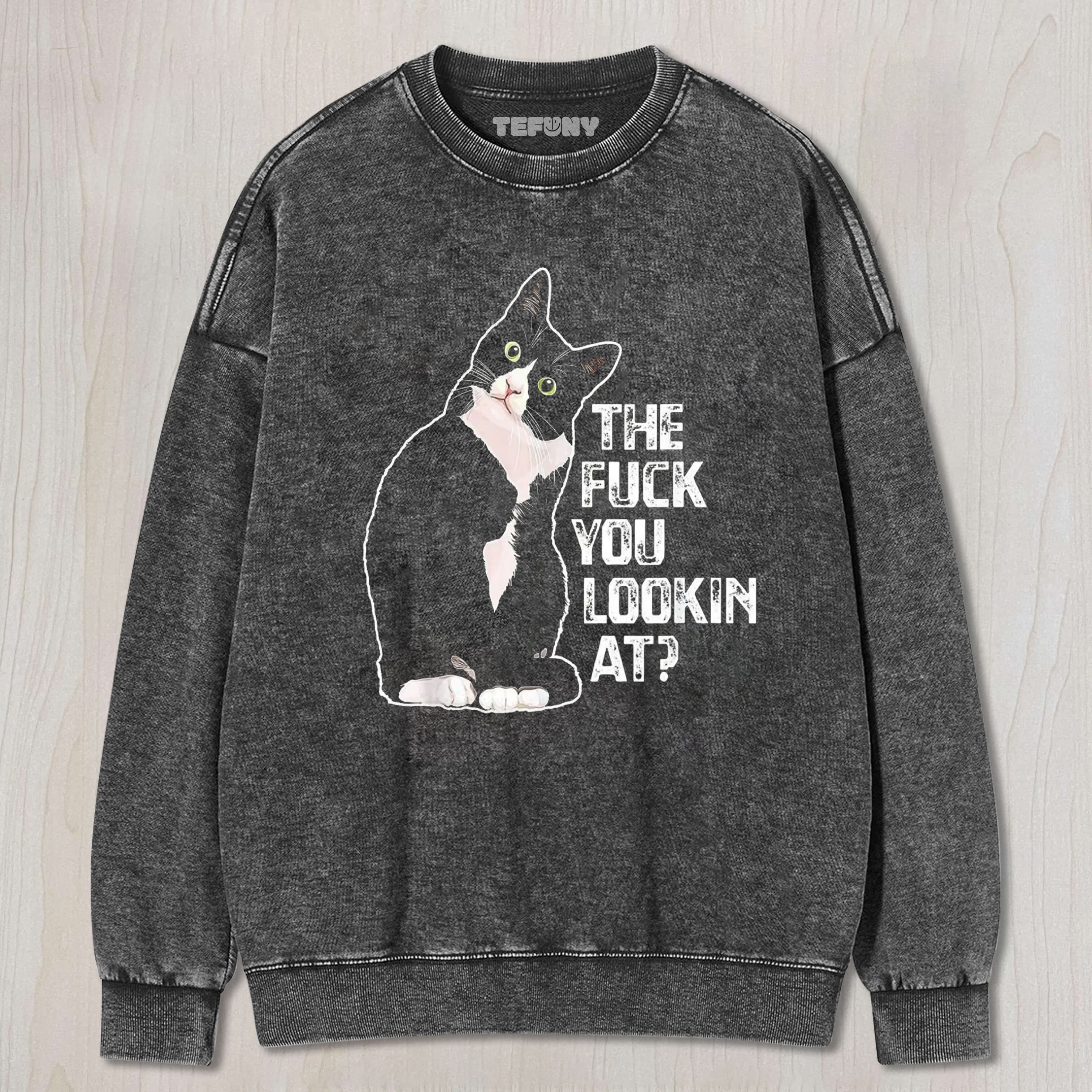 THE FUCK YOU LOOKIN AT UNISEX TEE, TANK TOP, LAYERED LS, SWEATSHIRT & HOODIE