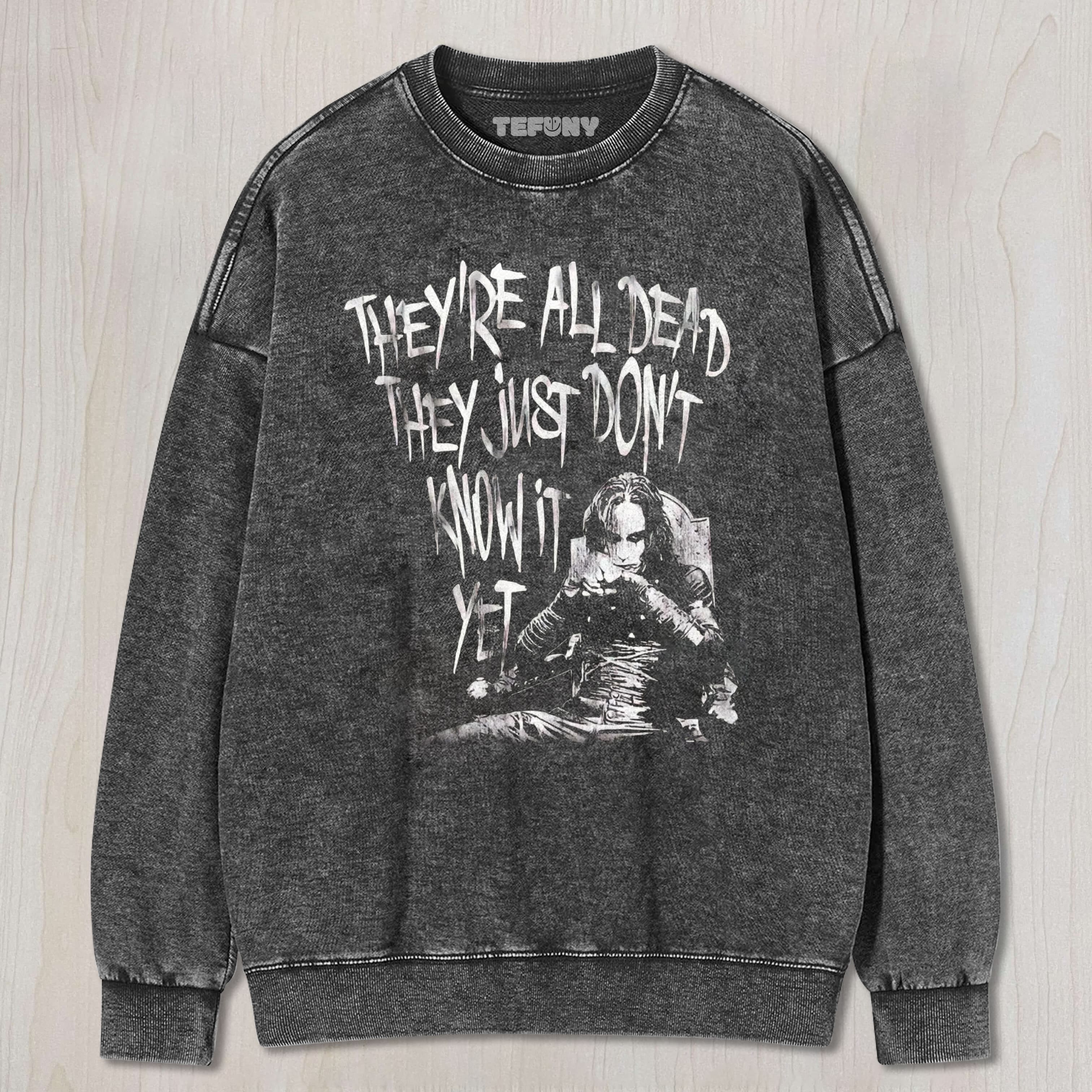 THEY'RE ALL DEAD WASHED TEE & SWEAT & HOOD