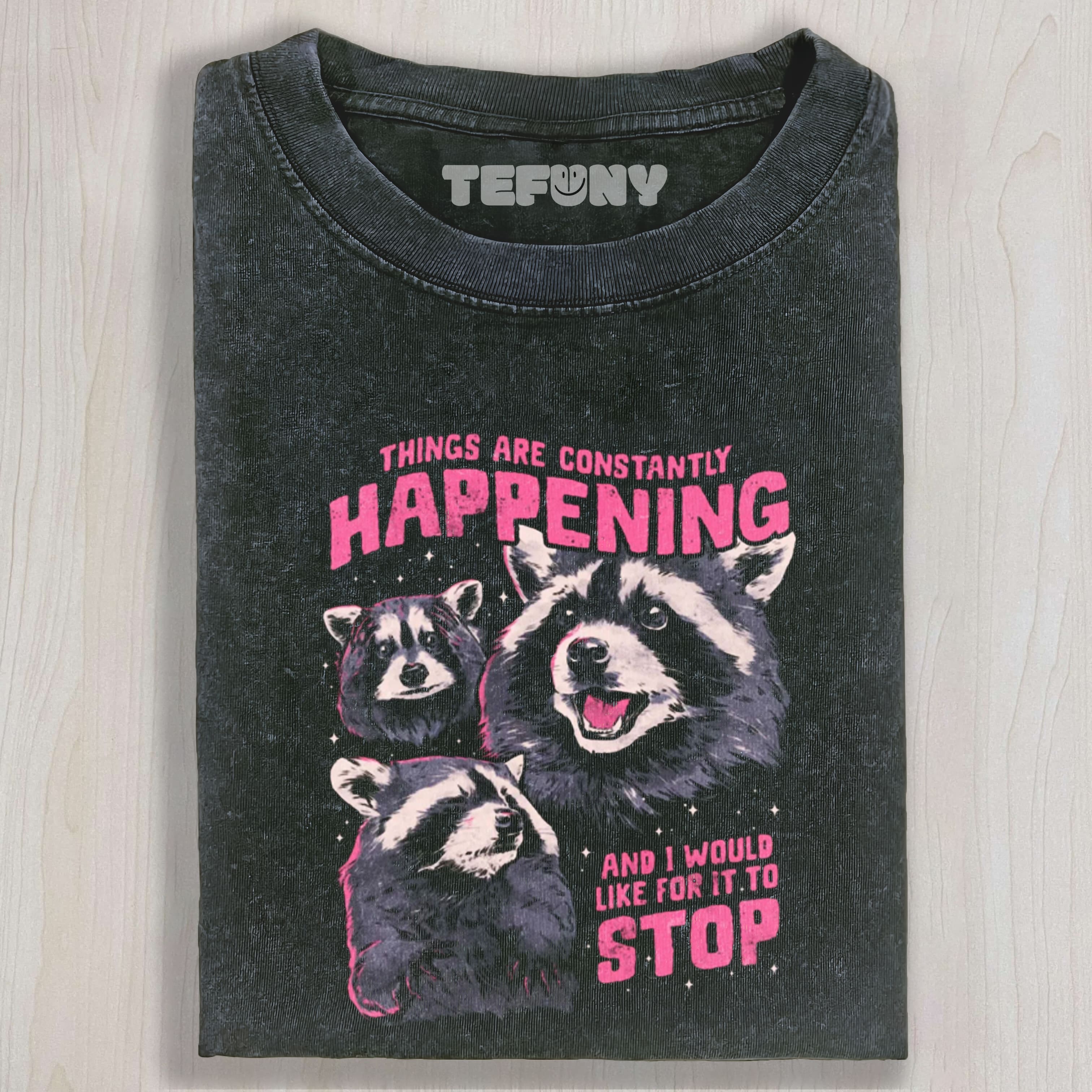 THINGS ARE CONSTANTLYHAPPENING TEE & SWEAT & HOOD