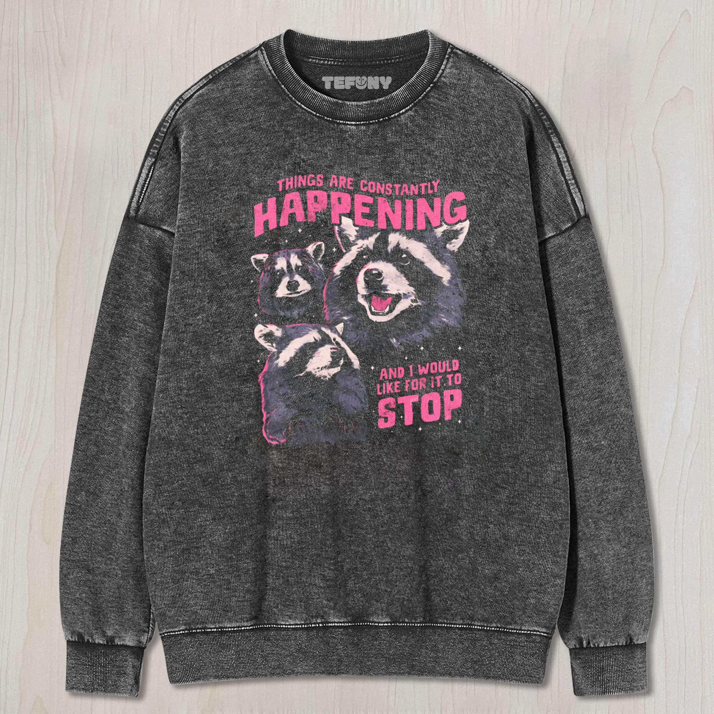 THINGS ARE CONSTANTLYHAPPENING TEE & SWEAT & HOOD