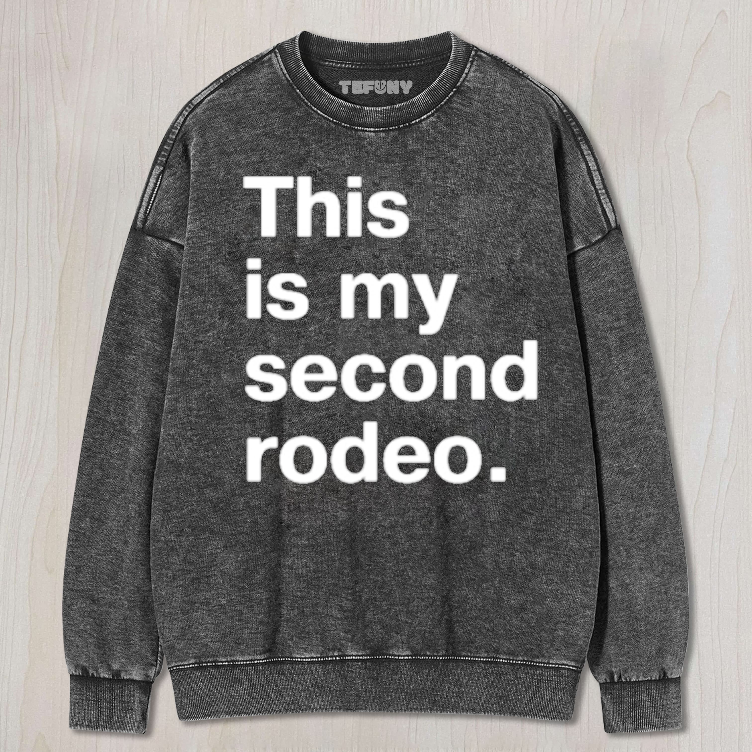THIS IS MY SECOND RODEO UNISEX TEE, TANK TOP, LAYERED LS, SWEATSHIRT & HOODIE