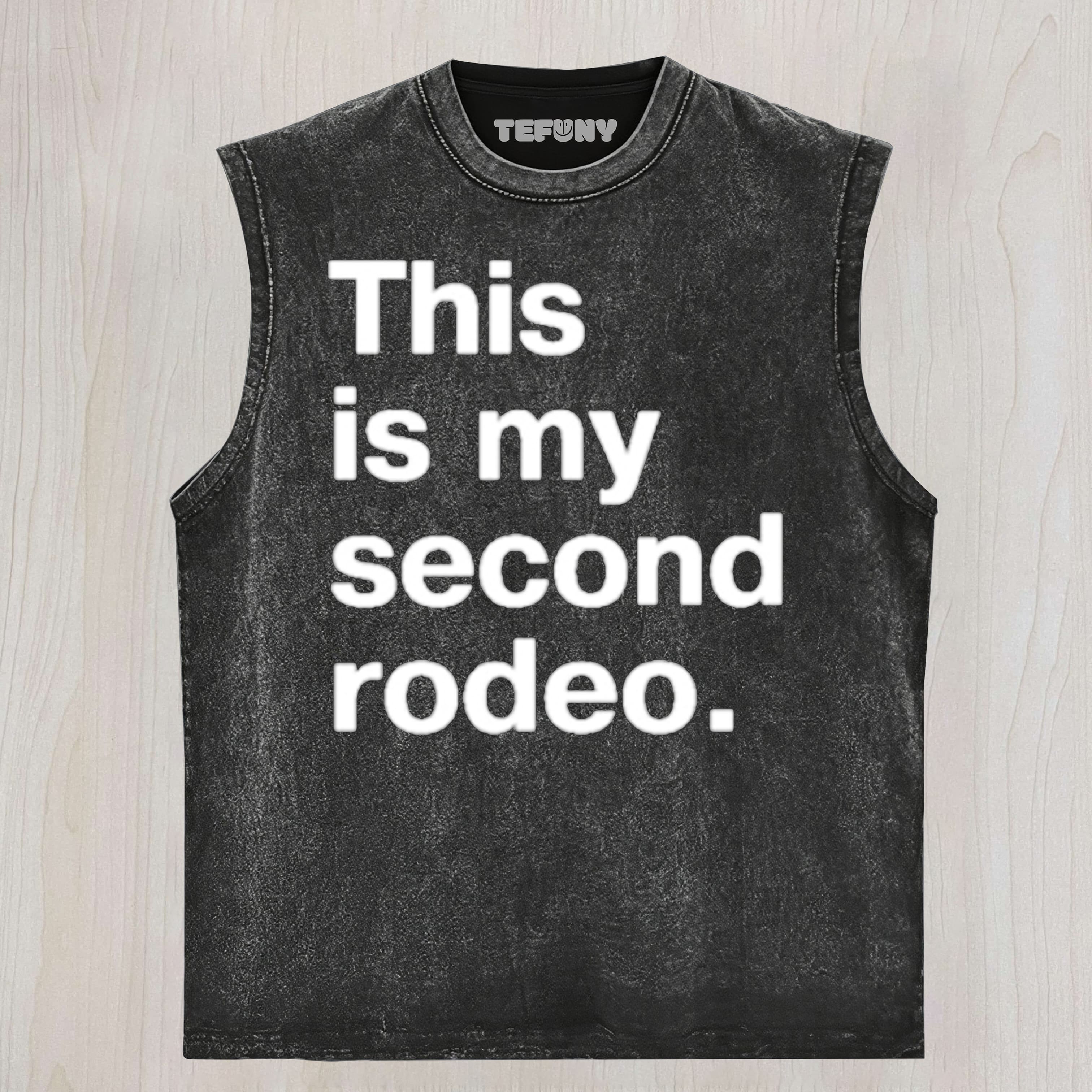 THIS IS MY SECOND RODEO UNISEX TEE, TANK TOP, LAYERED LS, SWEATSHIRT & HOODIE