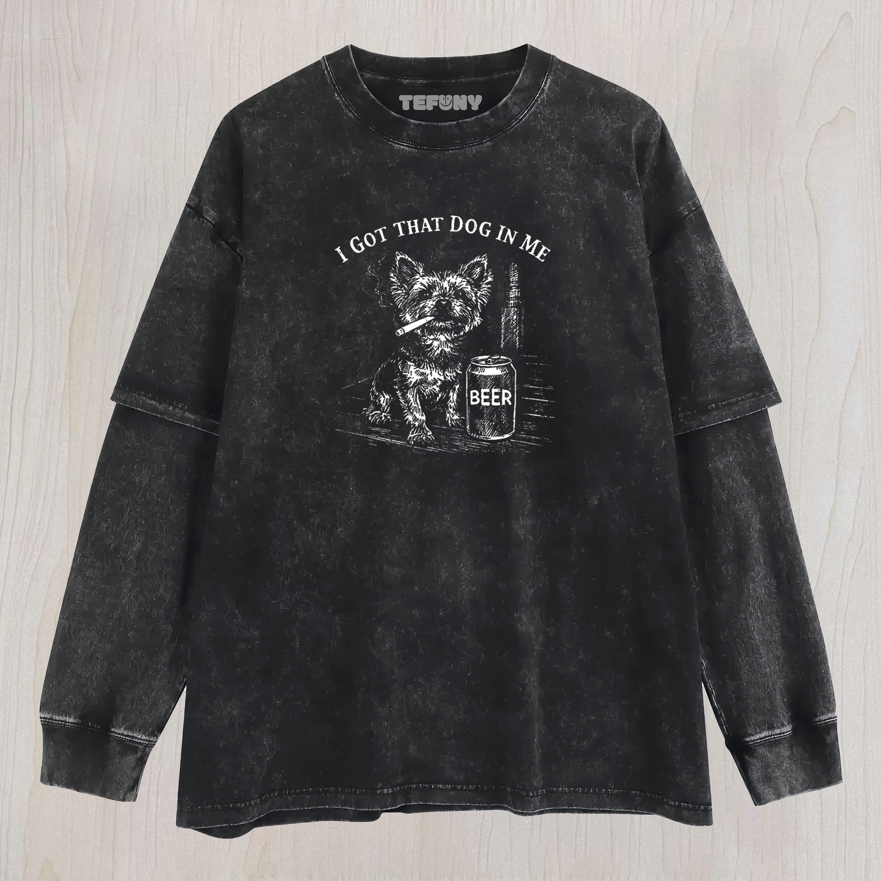 TOKYOCANVAS I GOT THAT DOG IN ME FUNNY YORKIE SMOKING CIGARETTE MEME WASHED  LAYERED LONG SLEEVE