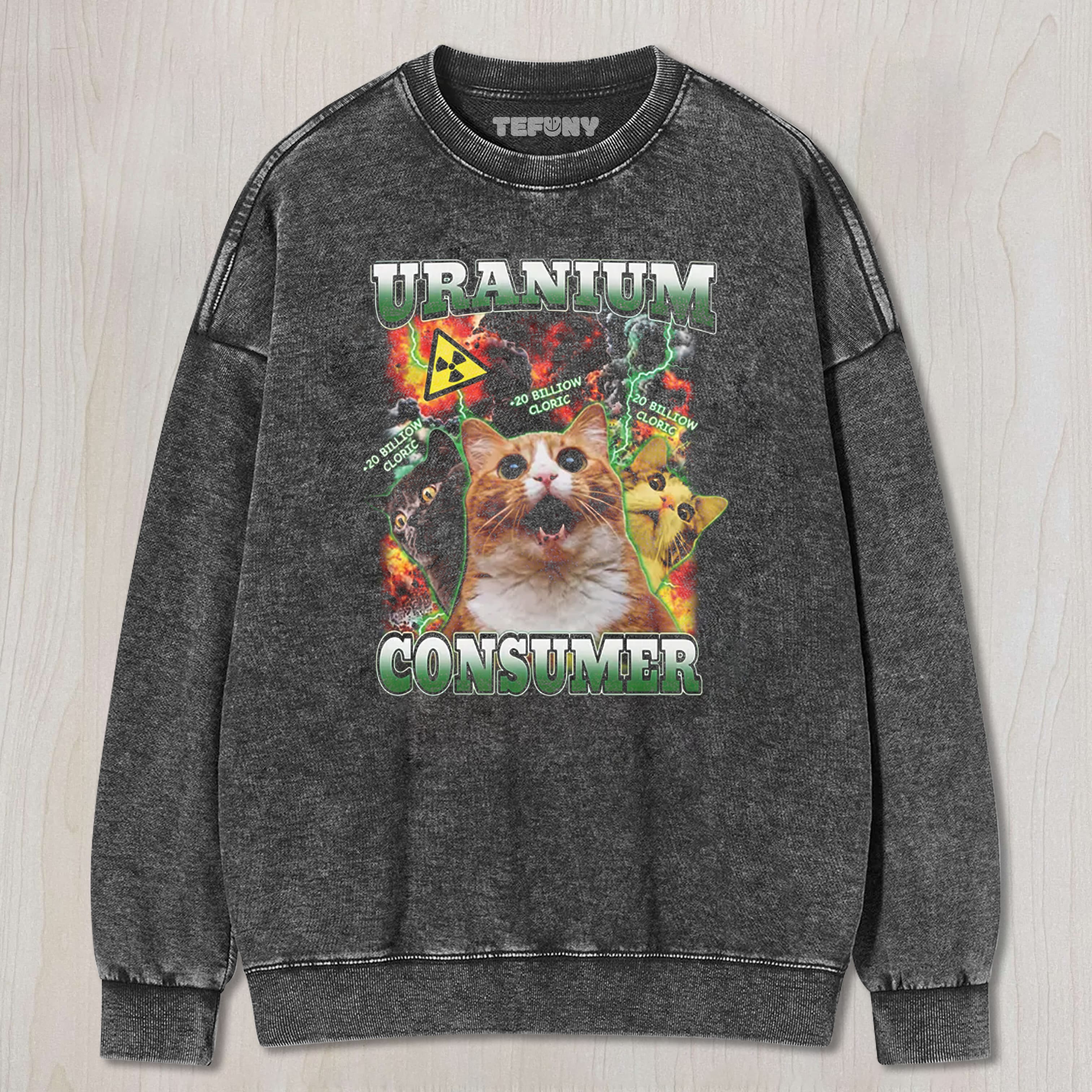 URANIUM CONSUMER FUNNY CAT DANK MEMES WASHED TEE & SWEAT & HOOD