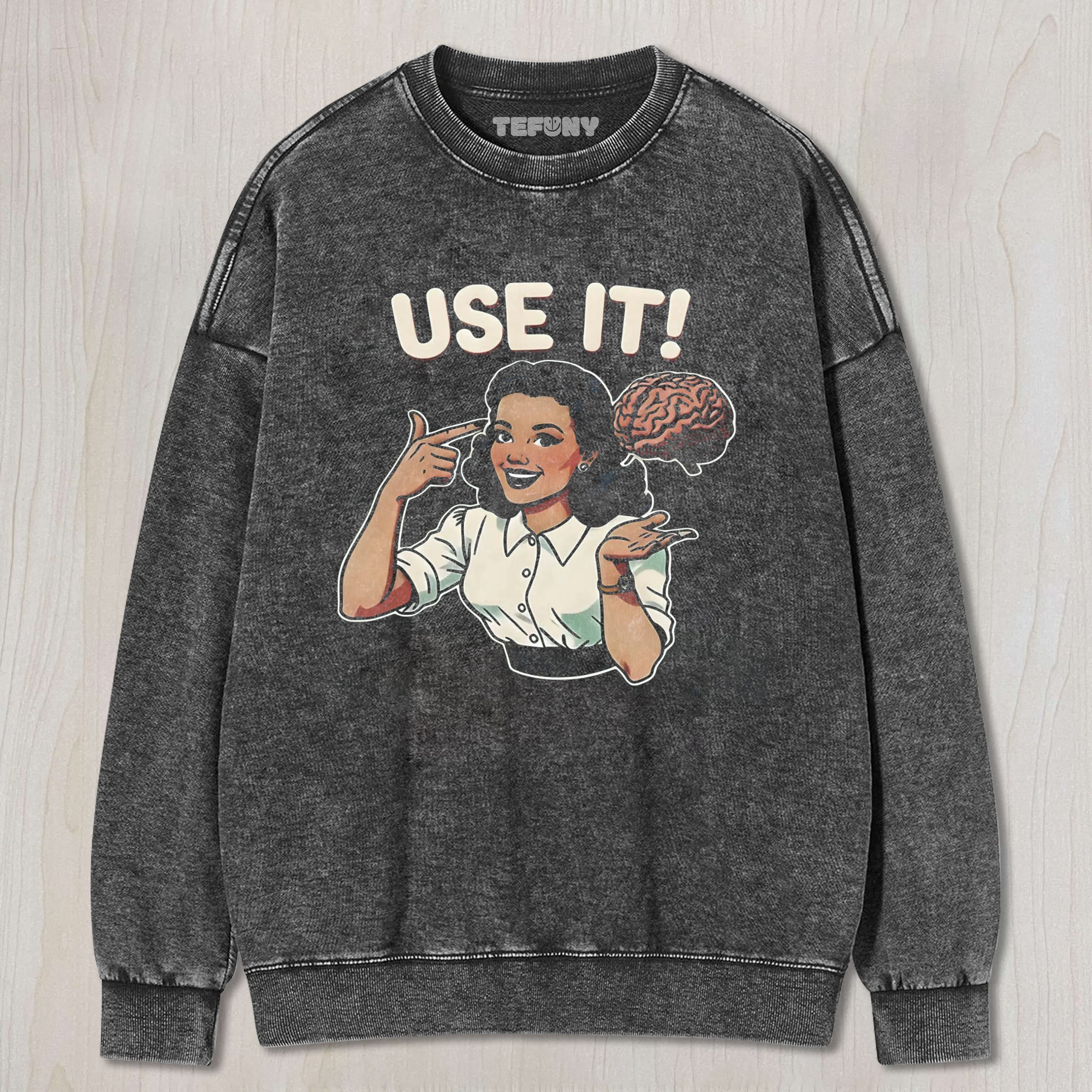 USE YOUR BRAIN UNISEX TEE, TANK TOP, LAYERED LS, SWEATSHIRT & HOODIE