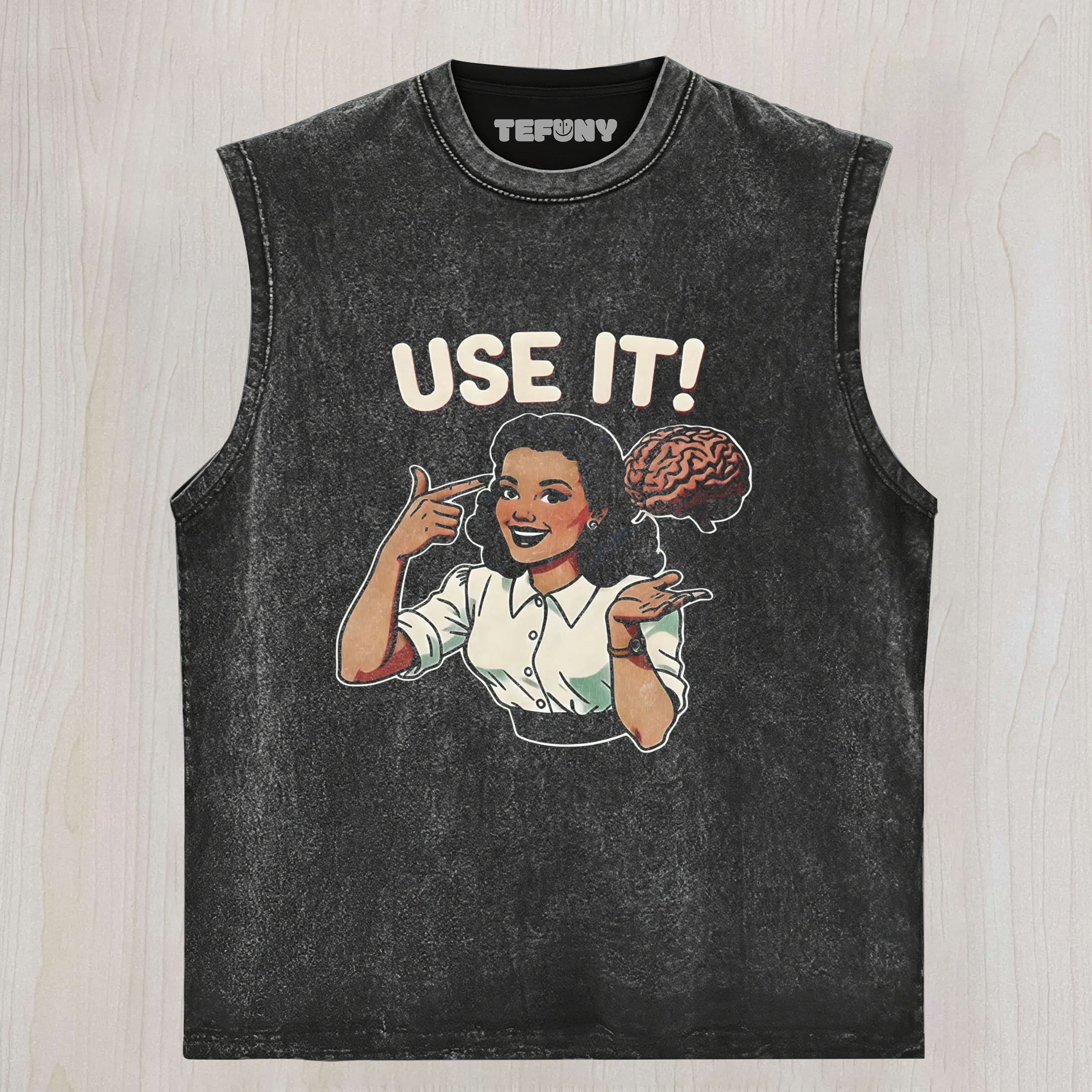 USE YOUR BRAIN UNISEX TEE, TANK TOP, LAYERED LS, SWEATSHIRT & HOODIE