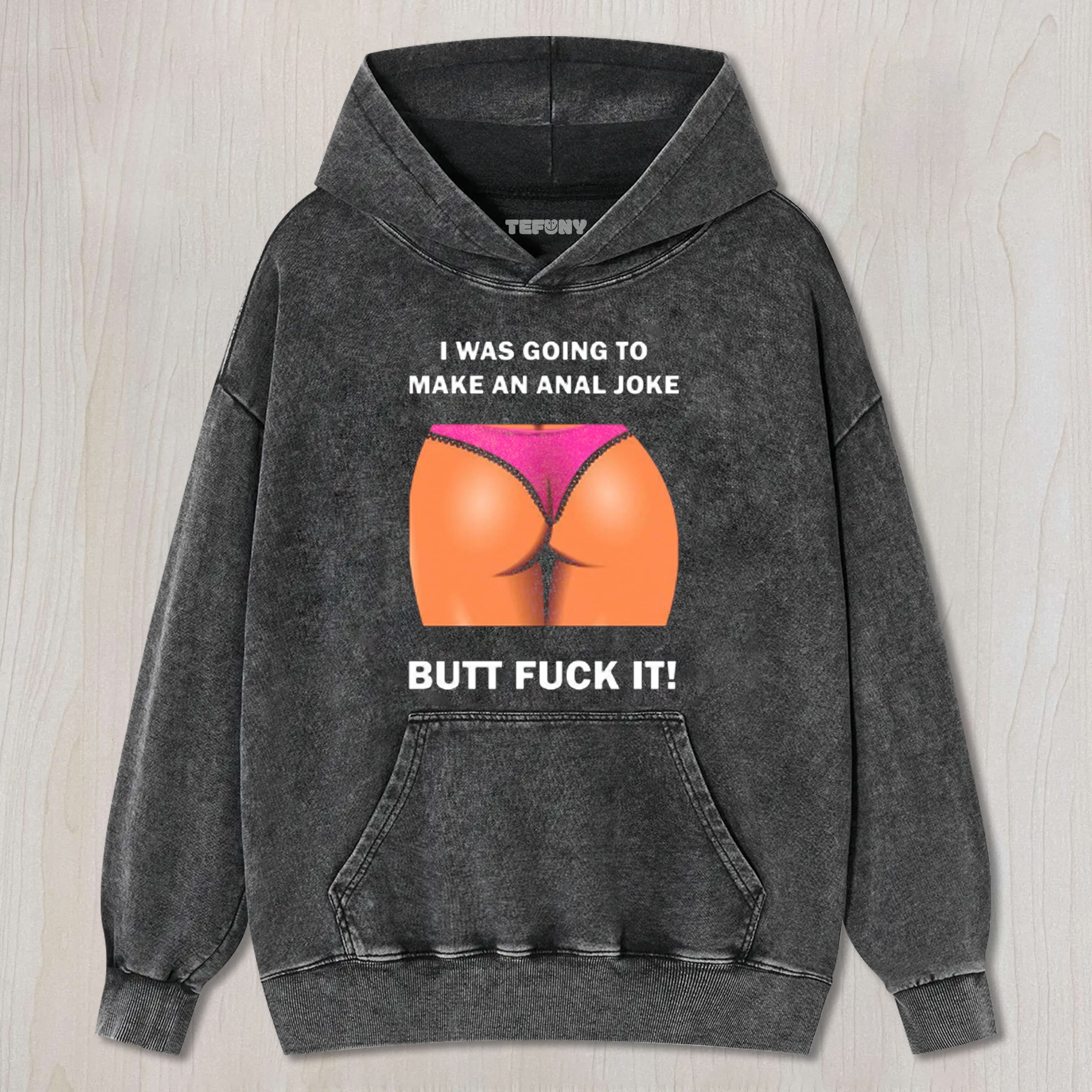 WAS GOING TO MAKE ANAL JOKE MENS TEE & SWEAT & HOOD