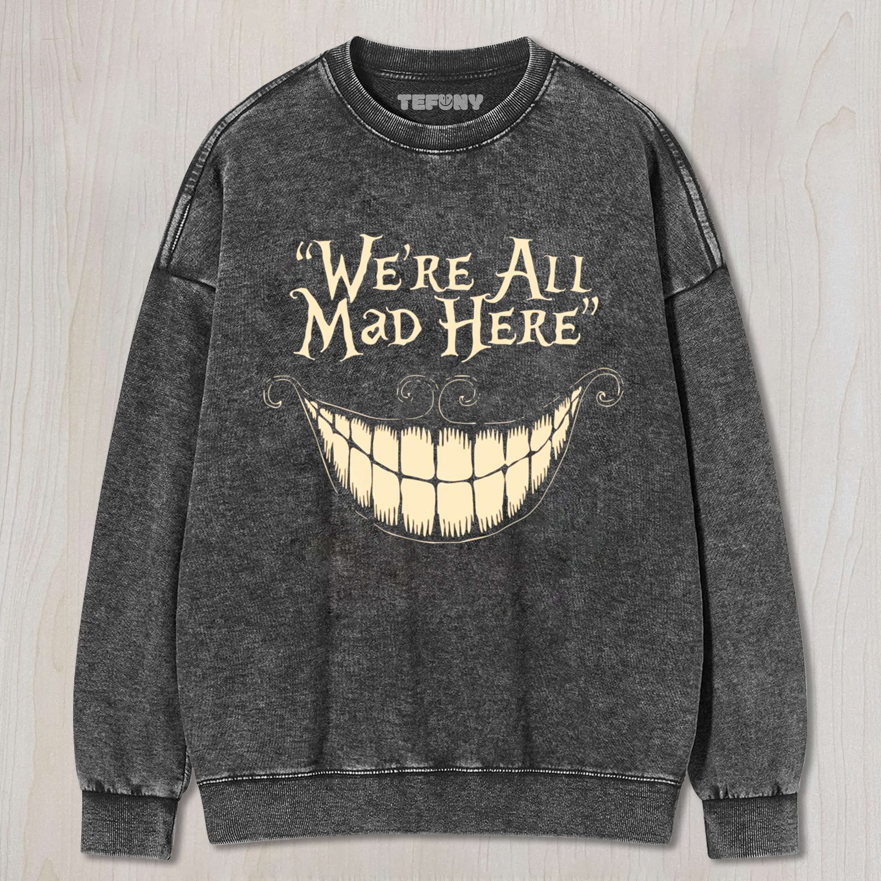 WE ARE ALL MAD HERE TEE & SWEAT & HOOD