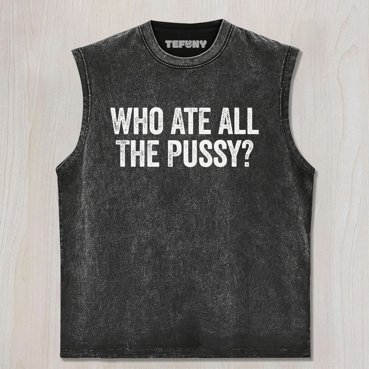 WHO ATE ALL THE PUSSY UNISEX TEE, TANK TOP, LAYERED LS, SWEATSHIRT & HOODIE