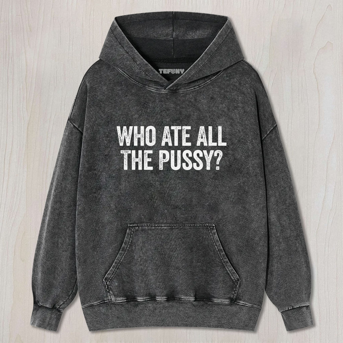 WHO ATE ALL THE PUSSY UNISEX TEE, TANK TOP, LAYERED LS, SWEATSHIRT & HOODIE