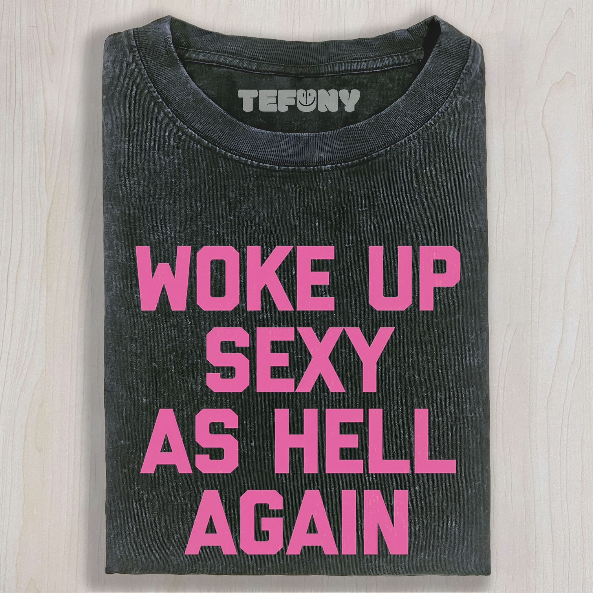 WOKE UP SEXY UNISEX TEE, TANK TOP, LAYERED LS, SWEATSHIRT & HOODIE