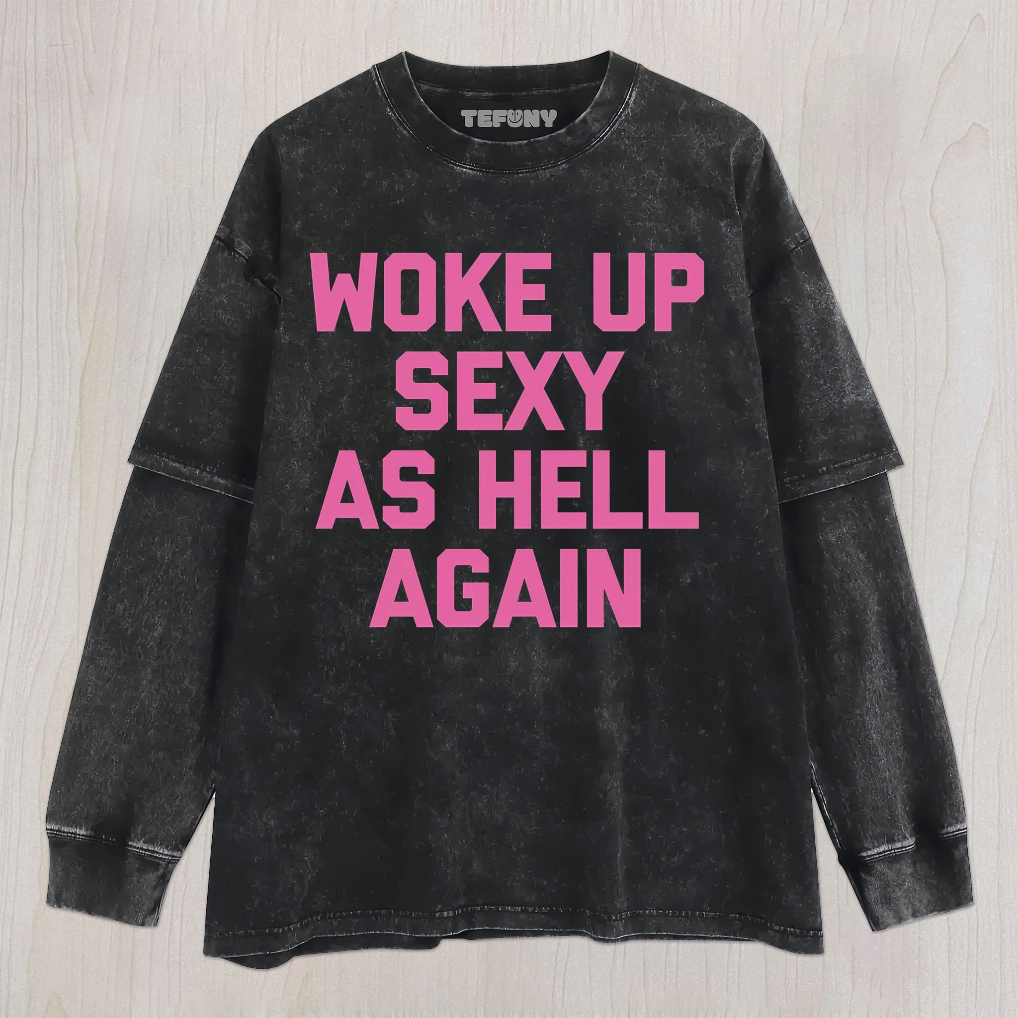 WOKE UP SEXY UNISEX TEE, TANK TOP, LAYERED LS, SWEATSHIRT & HOODIE