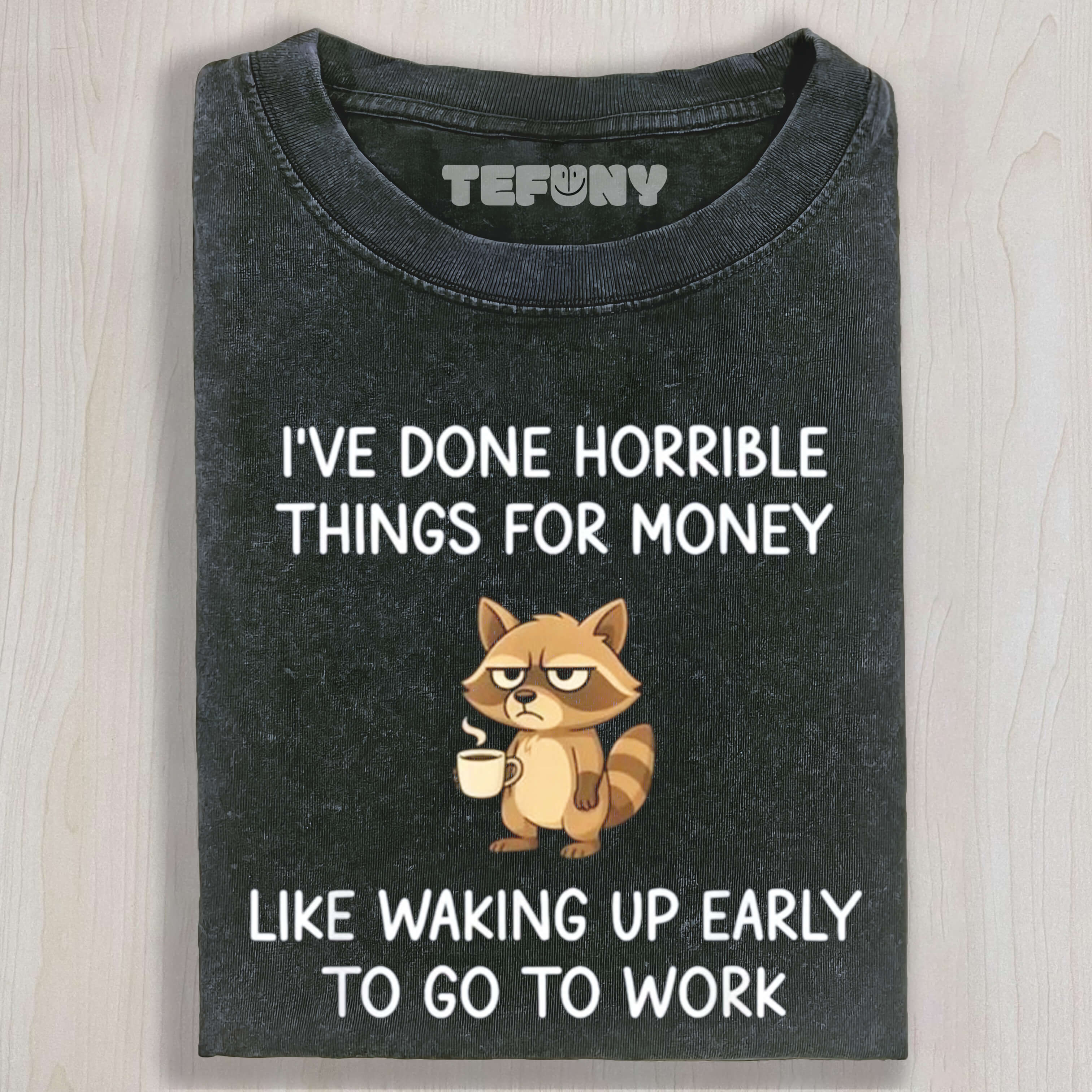 WORK FUNNY RACCOON UNISEX TEE, TANK TOP, LAYERED LS, SWEATSHIRT & HOODIE