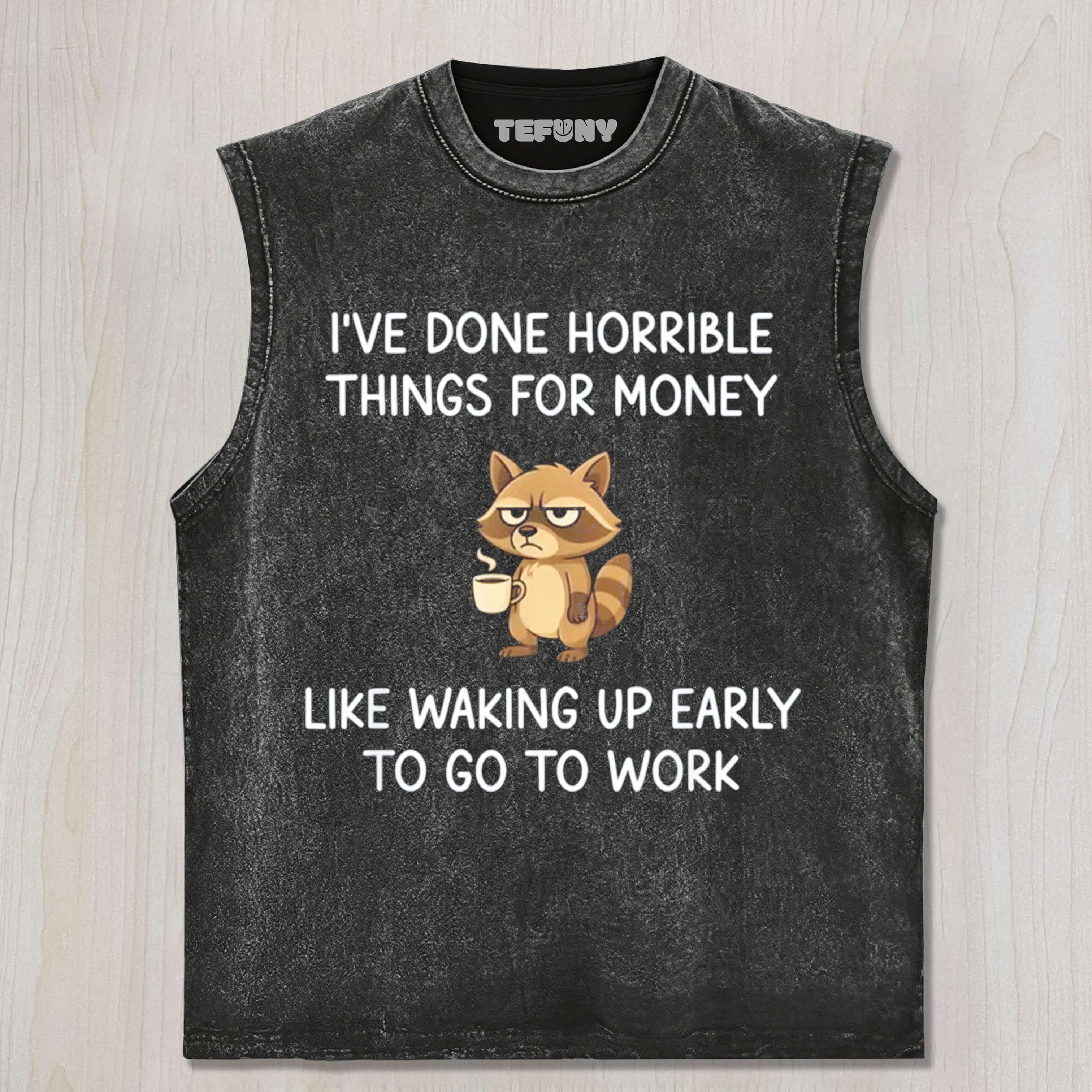 WORK FUNNY RACCOON UNISEX TEE, TANK TOP, LAYERED LS, SWEATSHIRT & HOODIE