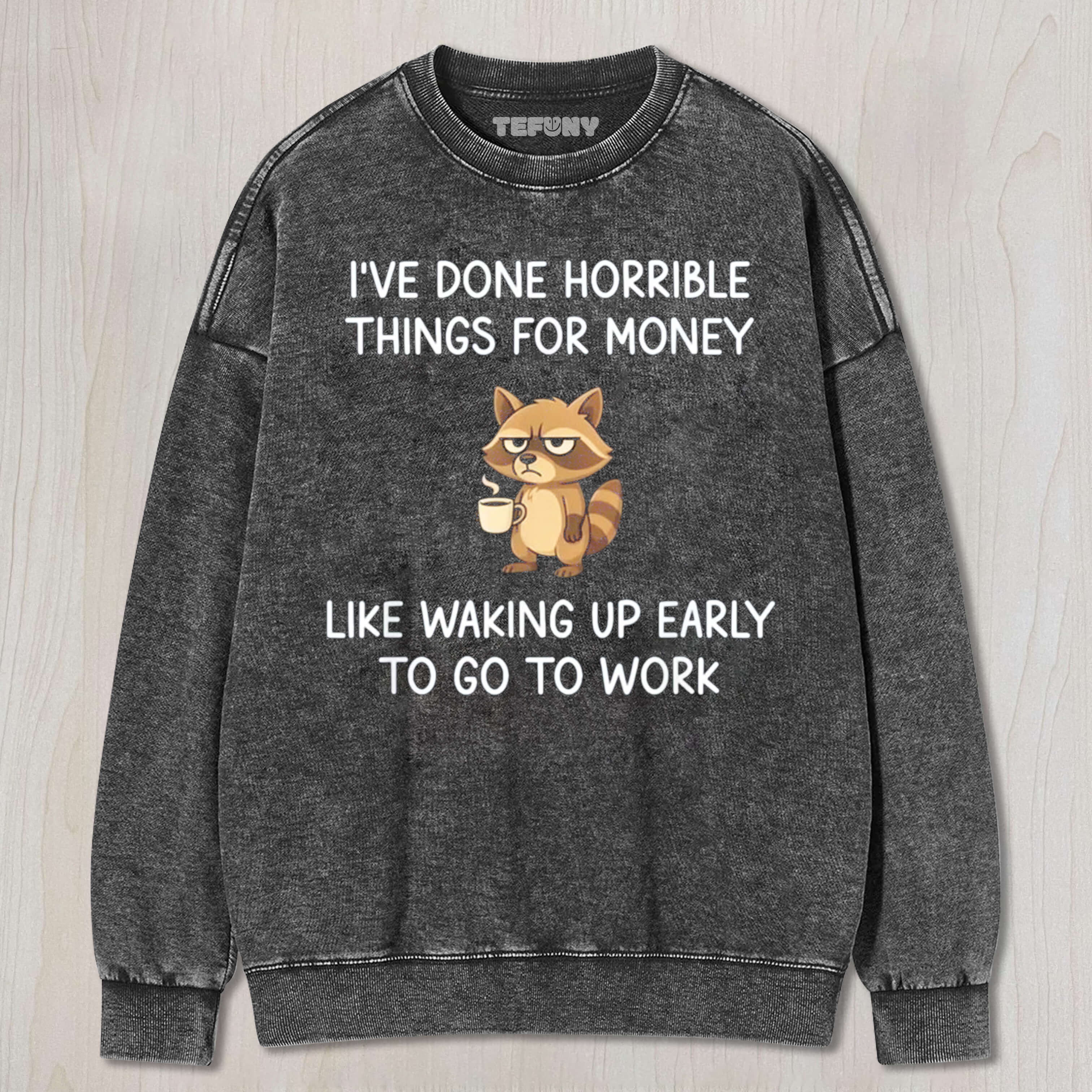 WORK FUNNY RACCOON UNISEX TEE, TANK TOP, LAYERED LS, SWEATSHIRT & HOODIE