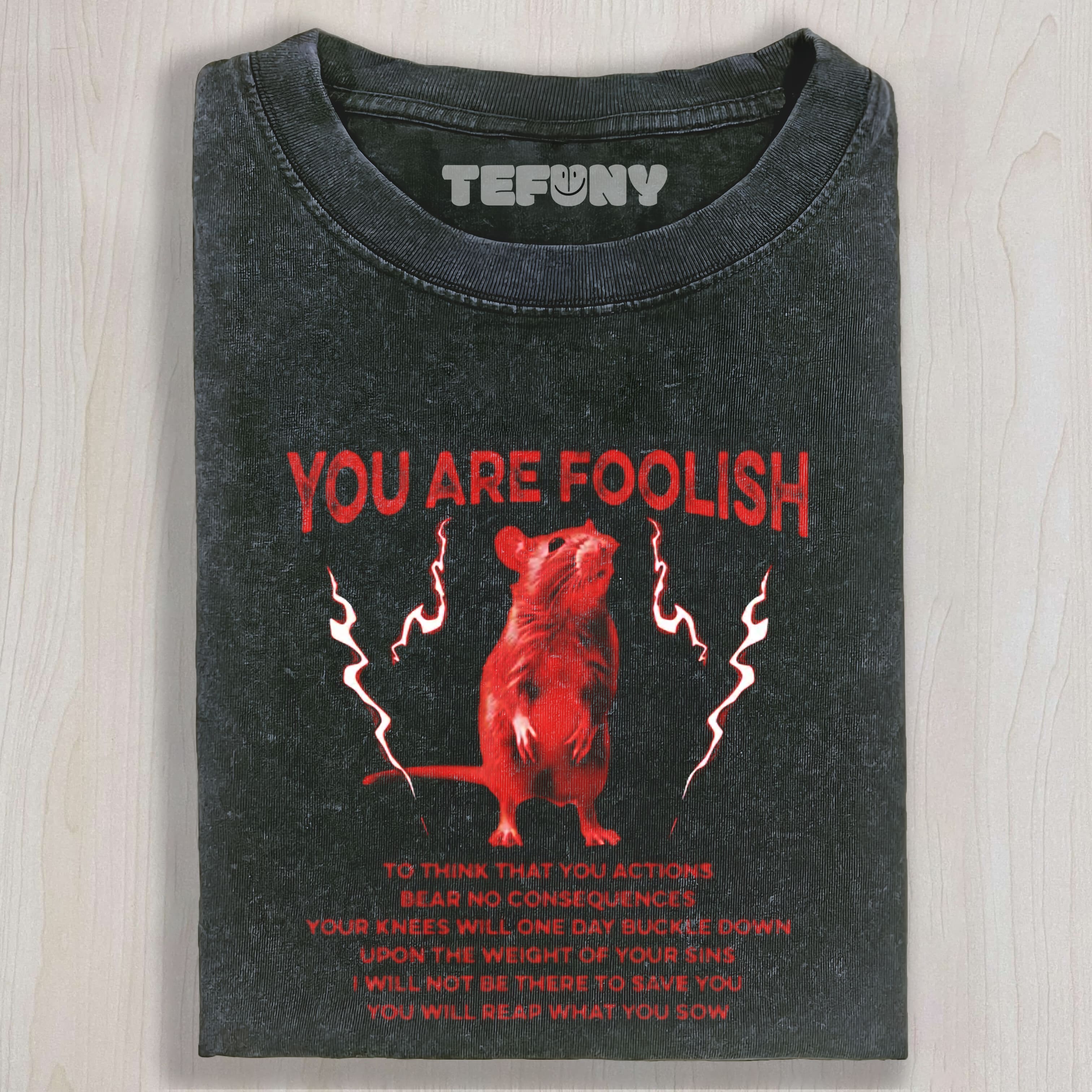 YOU ARE FOOLISH RAT UNISEX TEE, TANK TOP, LAYERED LS, SWEATSHIRT & HOODIE